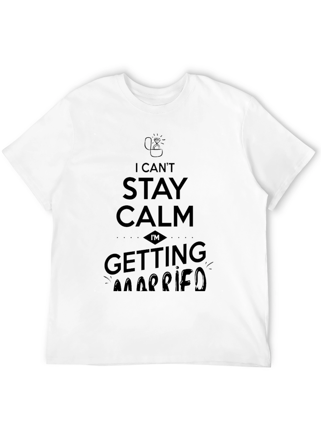 Black I Can't Stay Calm I'm Getting Married T-Shirt view 12