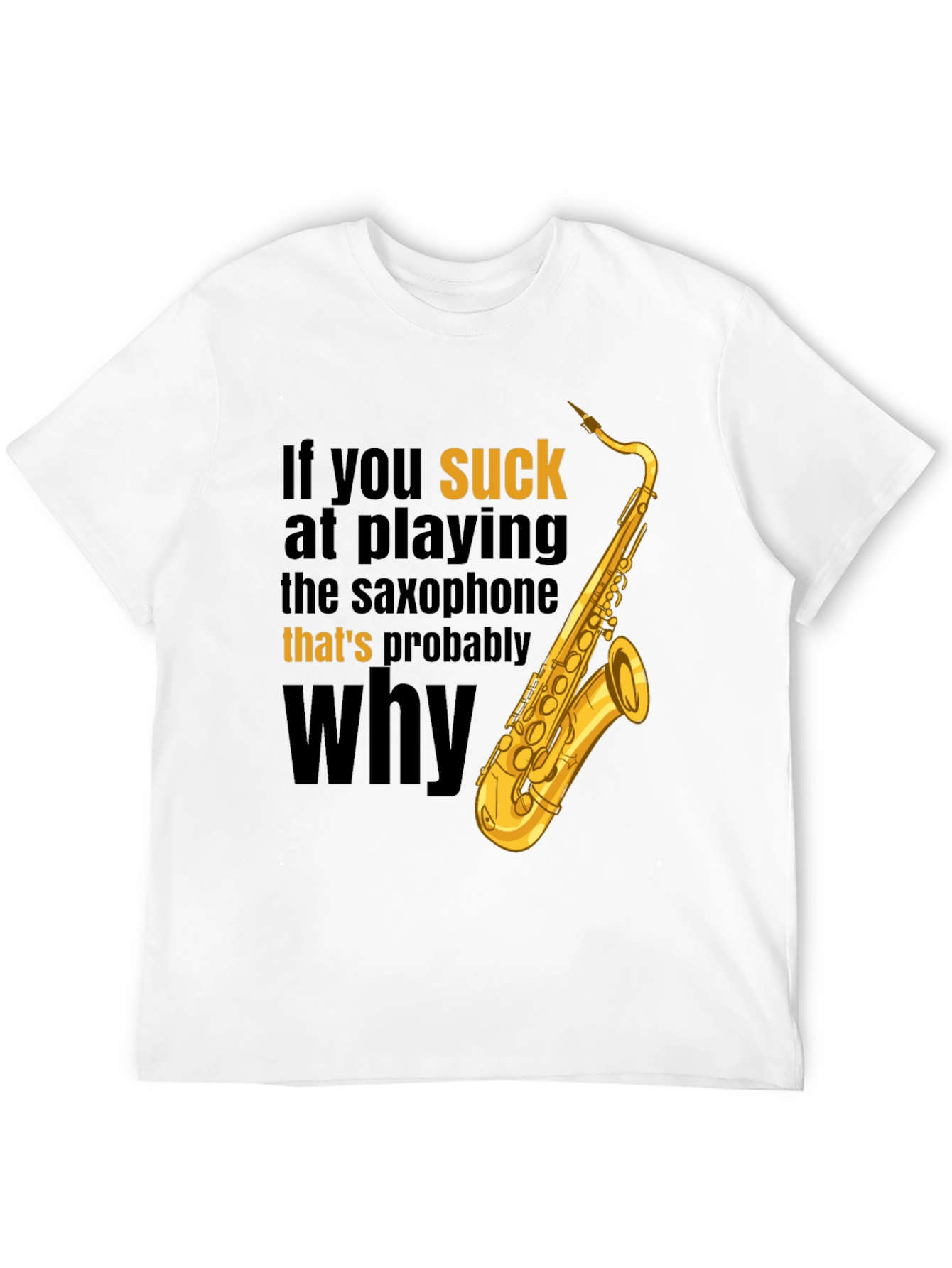 Black Saxophone Player Humor T-Shirt - That's Probably Why view 12