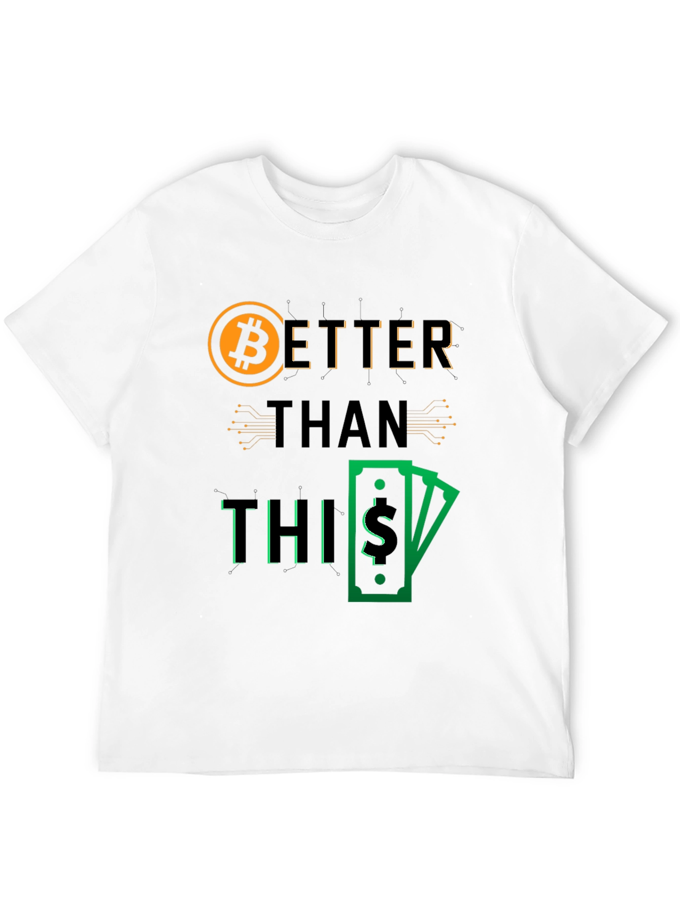 Bitcoin Better Than This Graphic Tee - 12