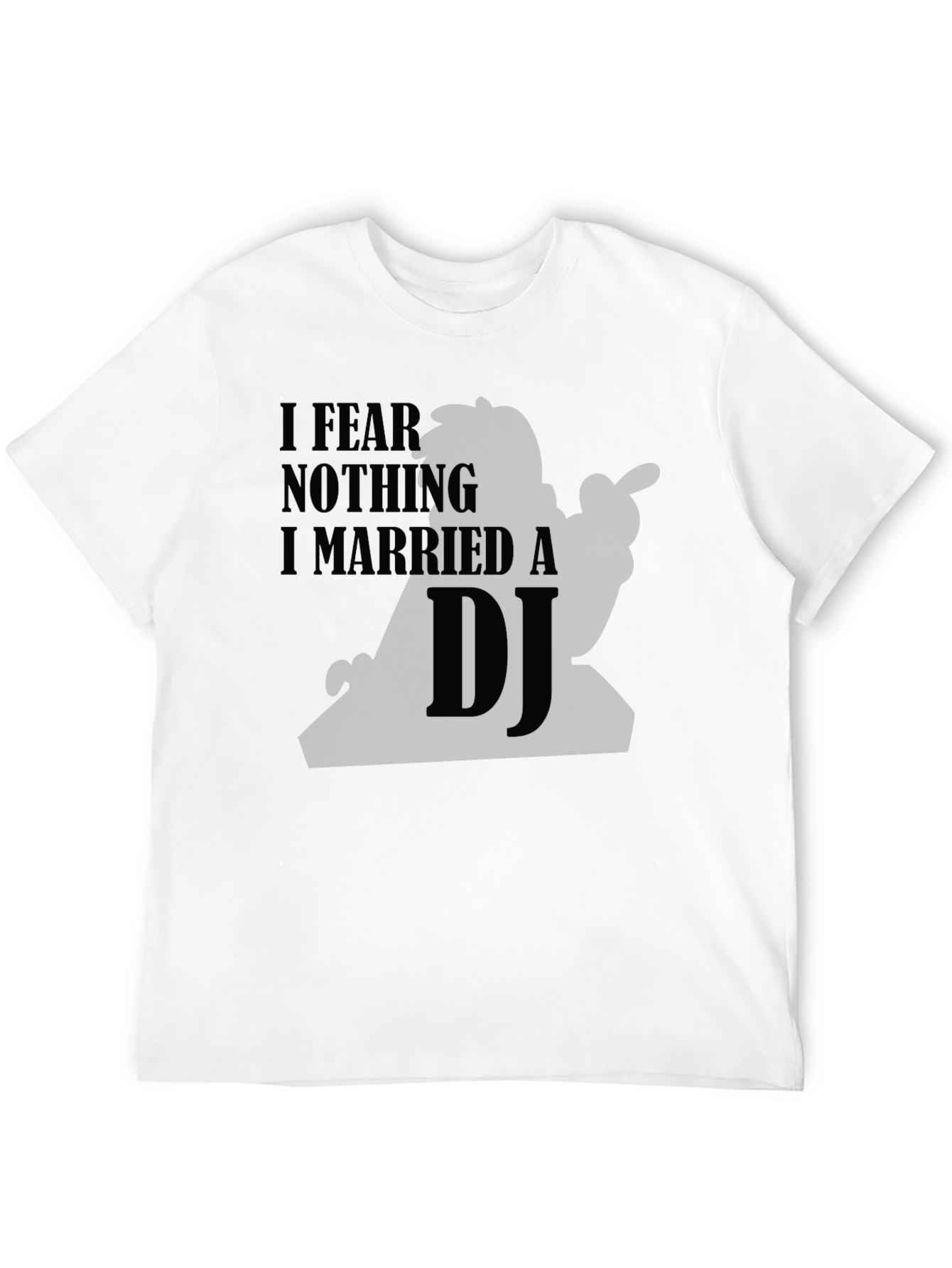 Black I Fear Nothing I Married a DJ Black T-Shirt view 12