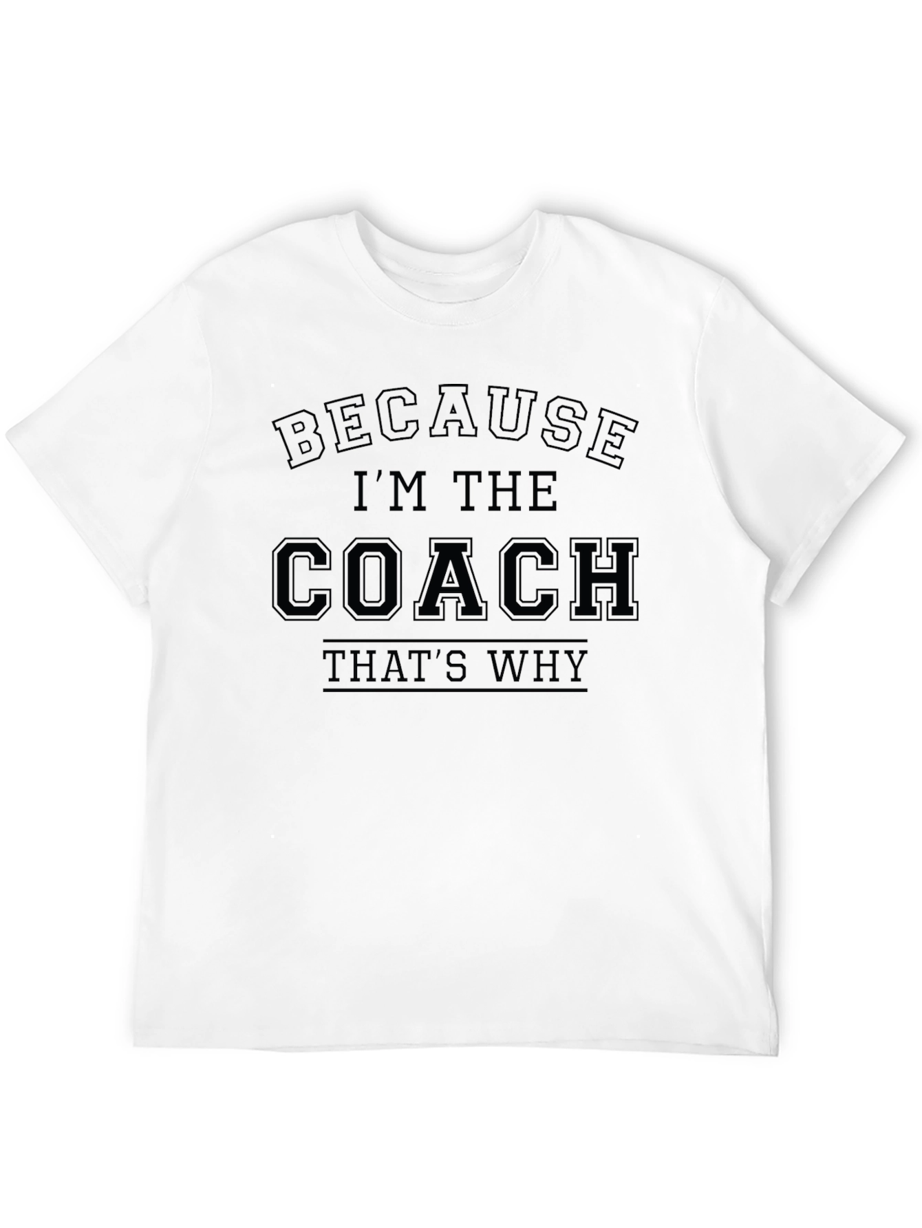 Black Because I'm The Coach That's Why T-Shirt view 12
