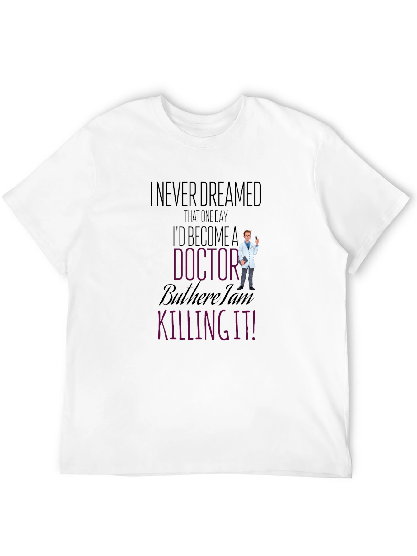 Black I Never Dreamed Doctor T-Shirt Funny Gift view 12