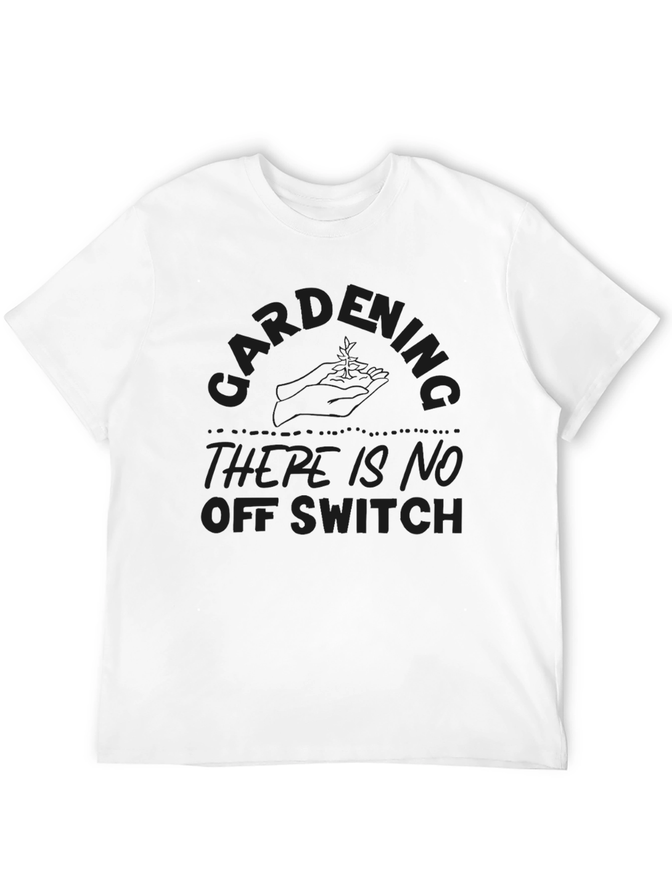 Black Gardening - There Is No Off Switch T-Shirt view 12