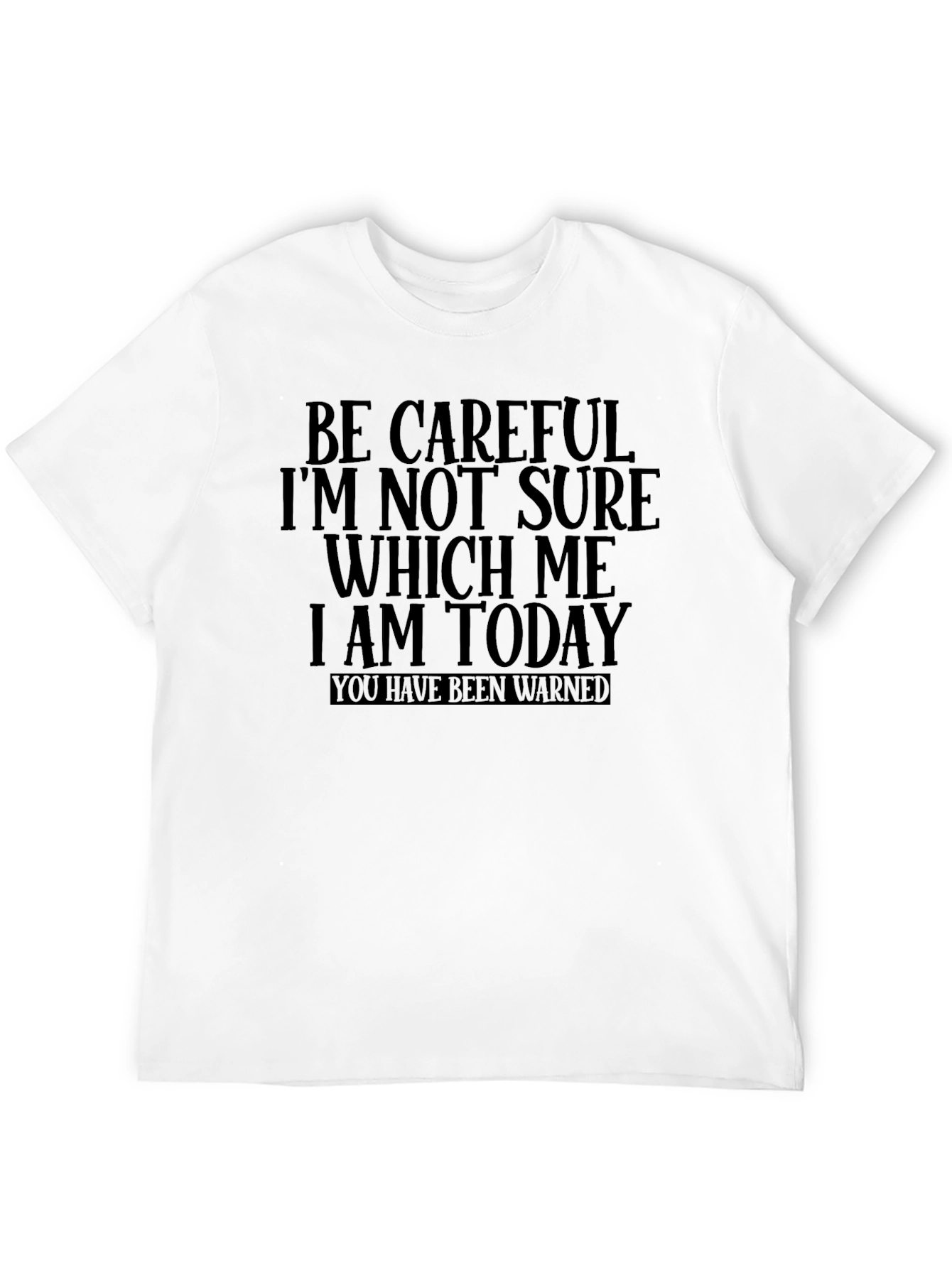 Black Be Careful Which Me T-Shirt - Funny Graphic Tee view 12