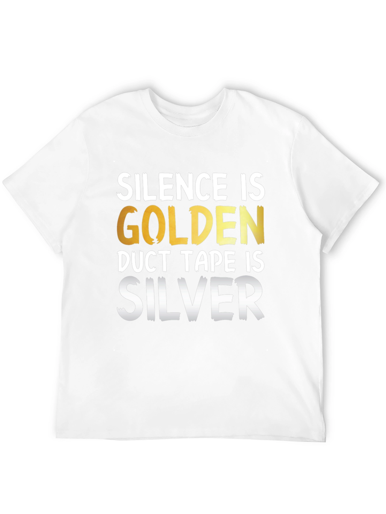 Black Silence is Golden Duct Tape is Silver Funny T-Shirt view 12