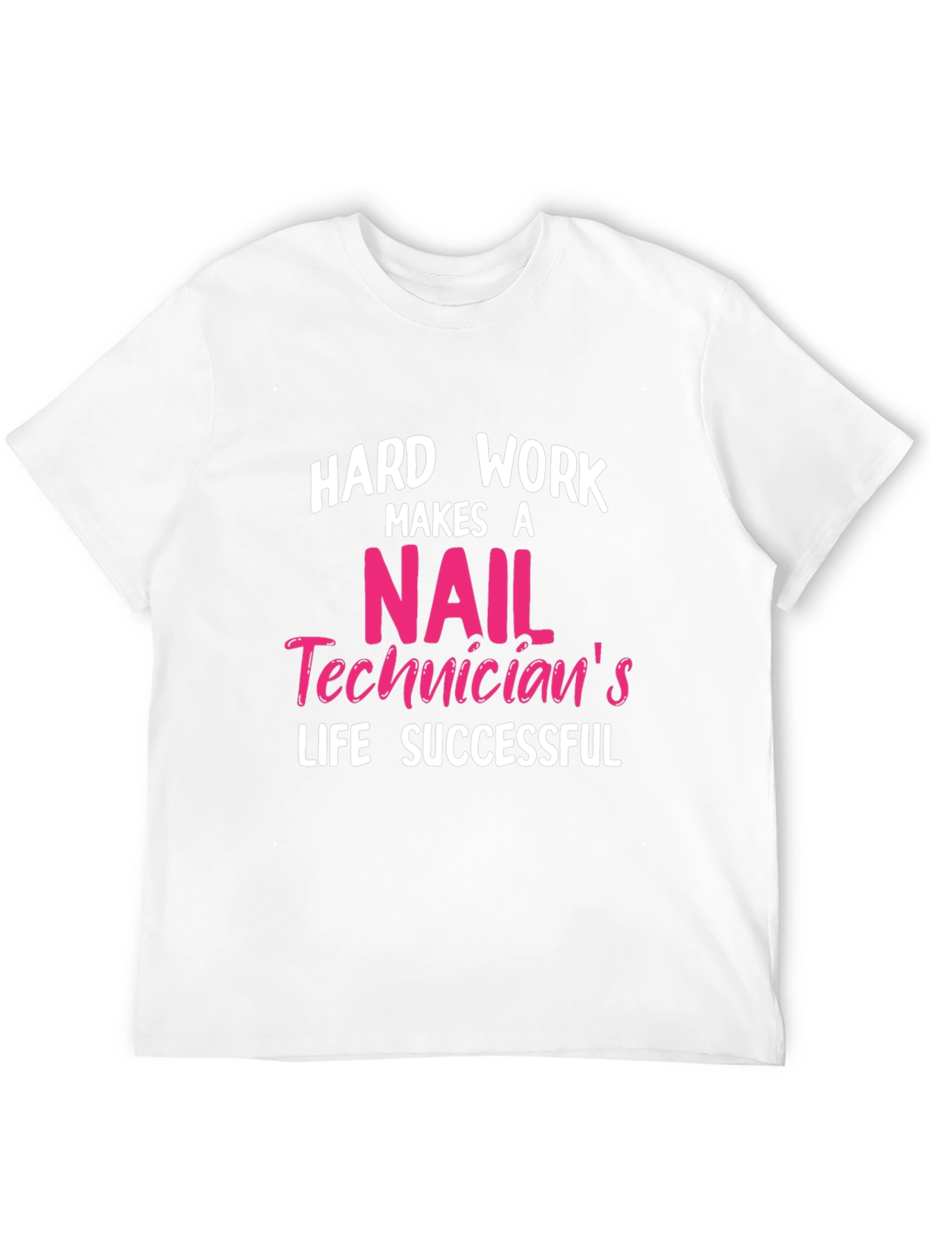 Black Nail Technician T-Shirt - Hard Work Makes a Successful Life view 12