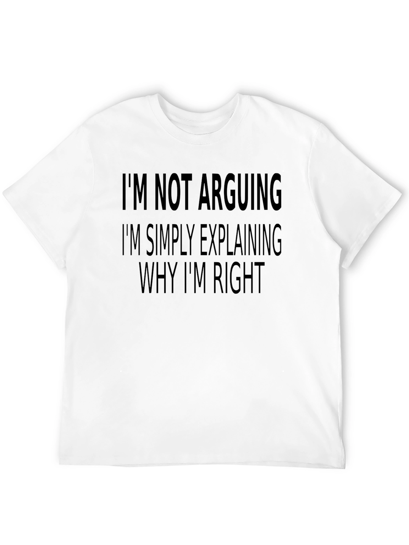 Black Funny Sarcastic T-Shirt: I'm Not Arguing view 12