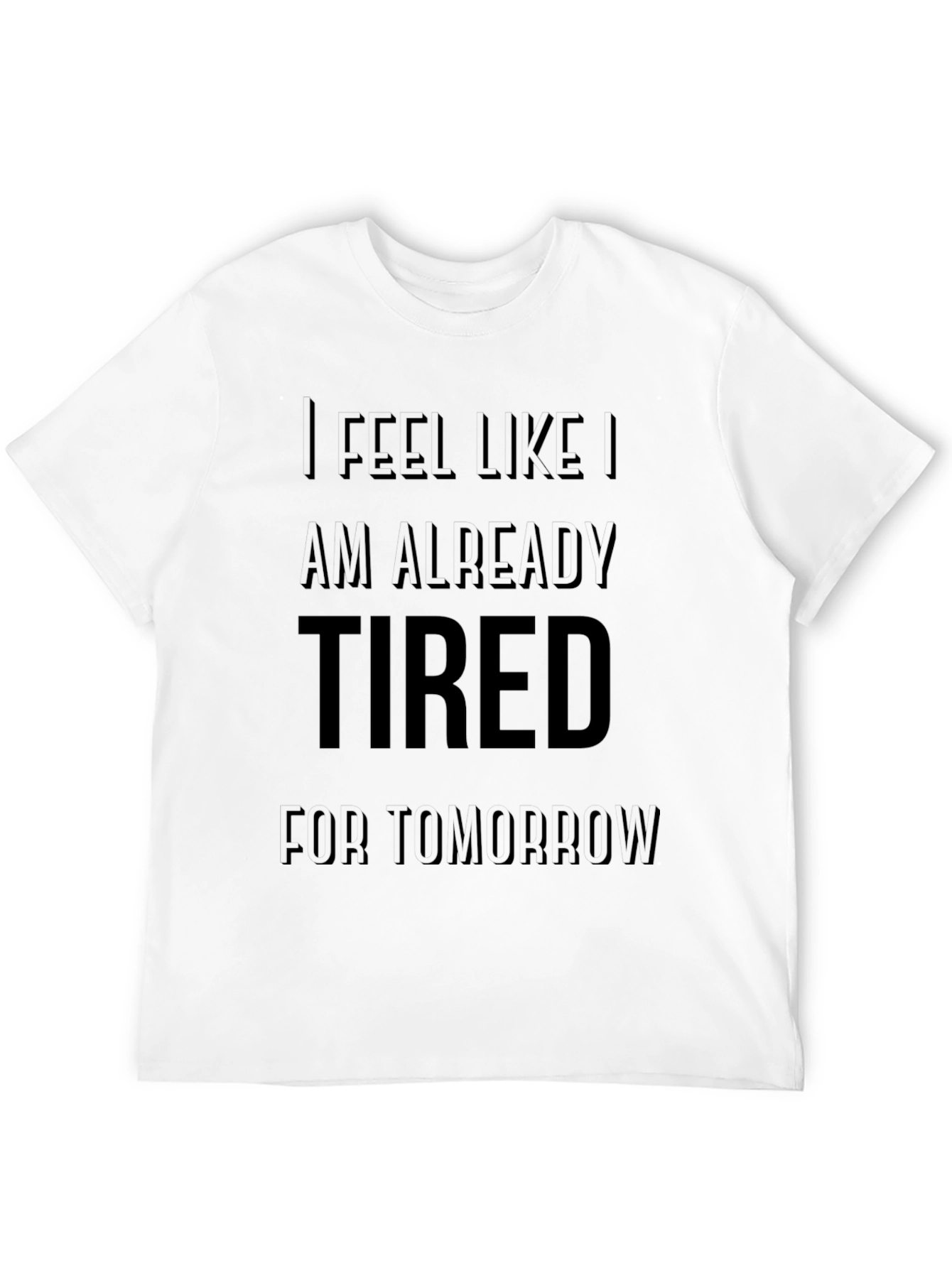 Black Funny I'm Already Tired for Tomorrow T-Shirt view 12