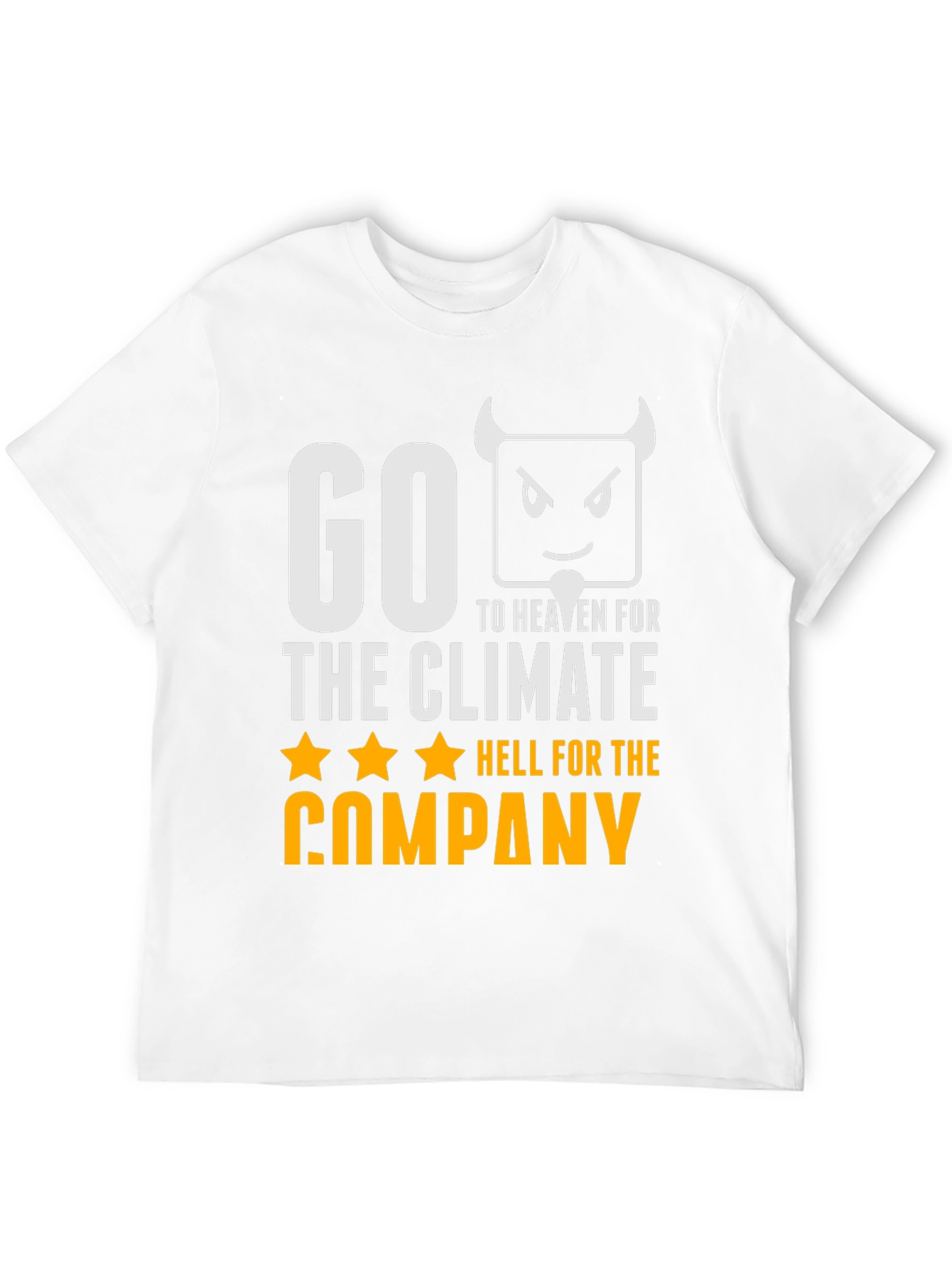 Go To Heaven, Hell For The Company T-Shirt - 12
