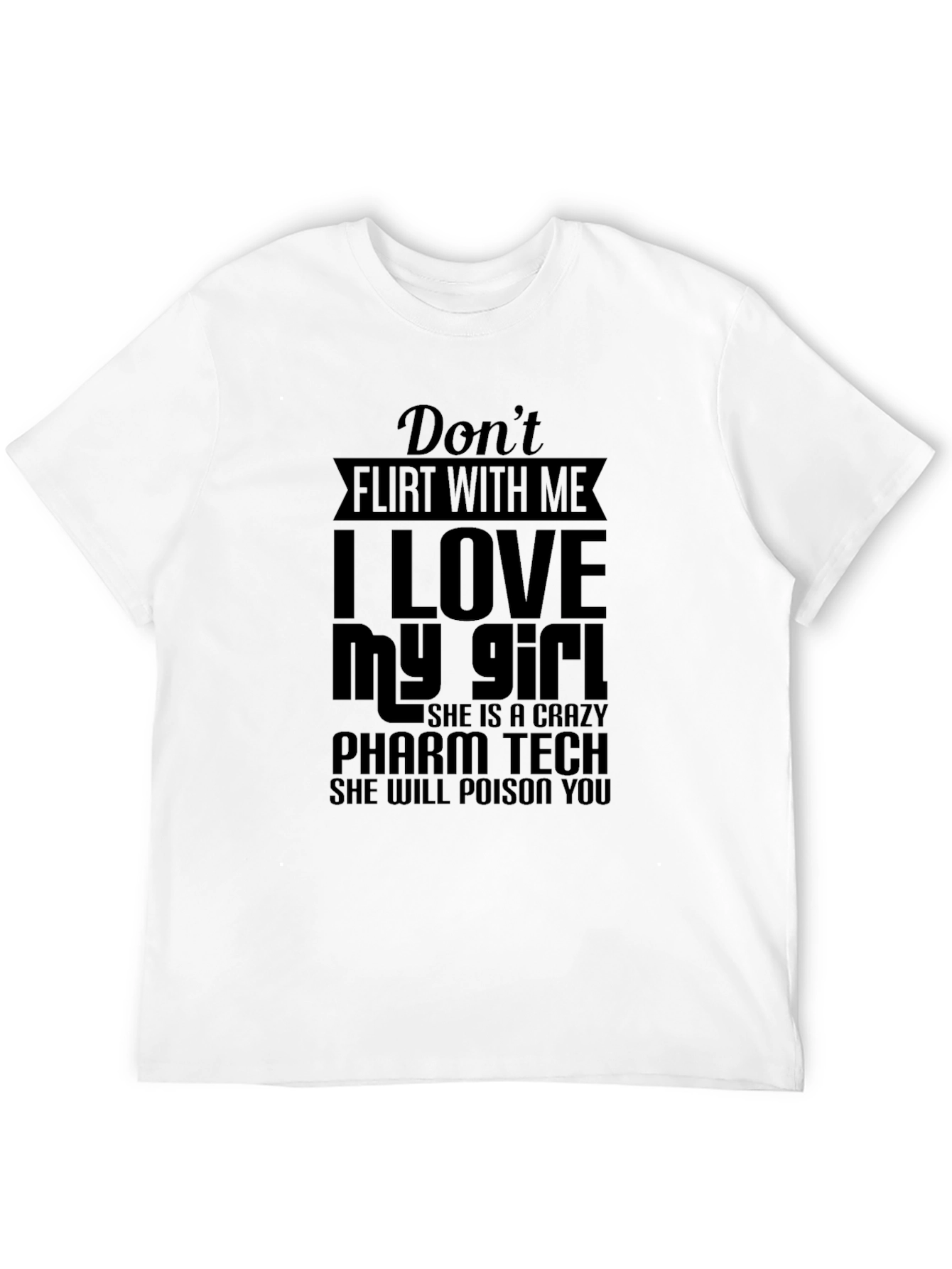 Black Don't Flirt With Me T-Shirt - Pharm Tech Edition view 12
