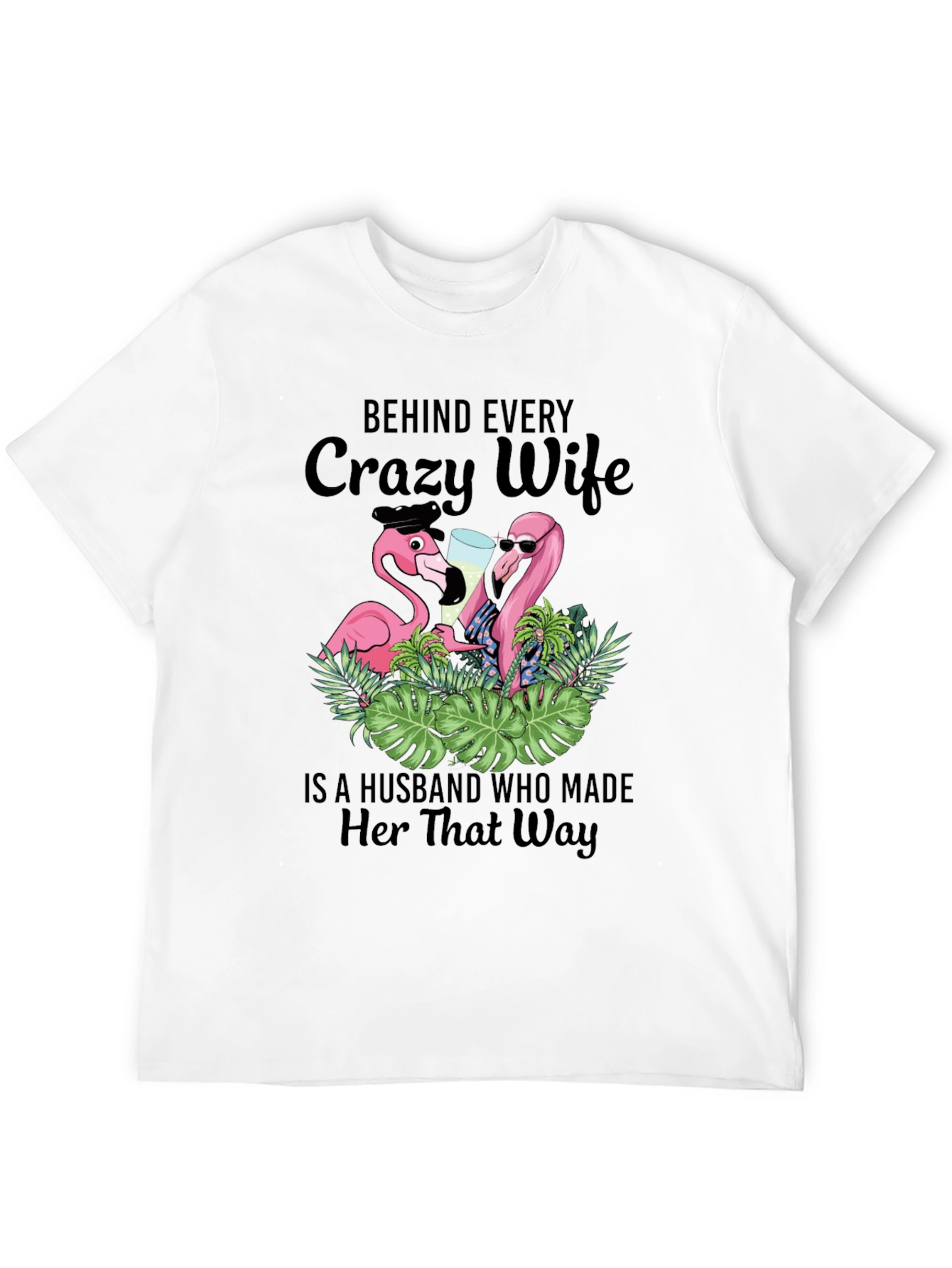 Black Funny Crazy Wife Husband Made Her That Way Flamingo T-Shirt view 12