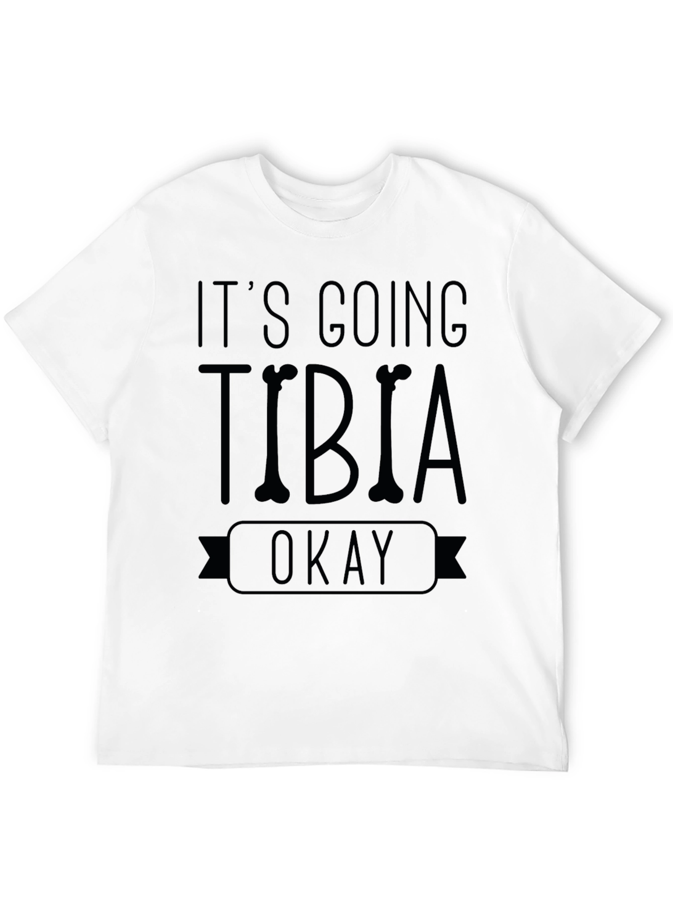 Black It's Going Tibia Okay T-Shirt - Funny Bone Pun Tee view 12