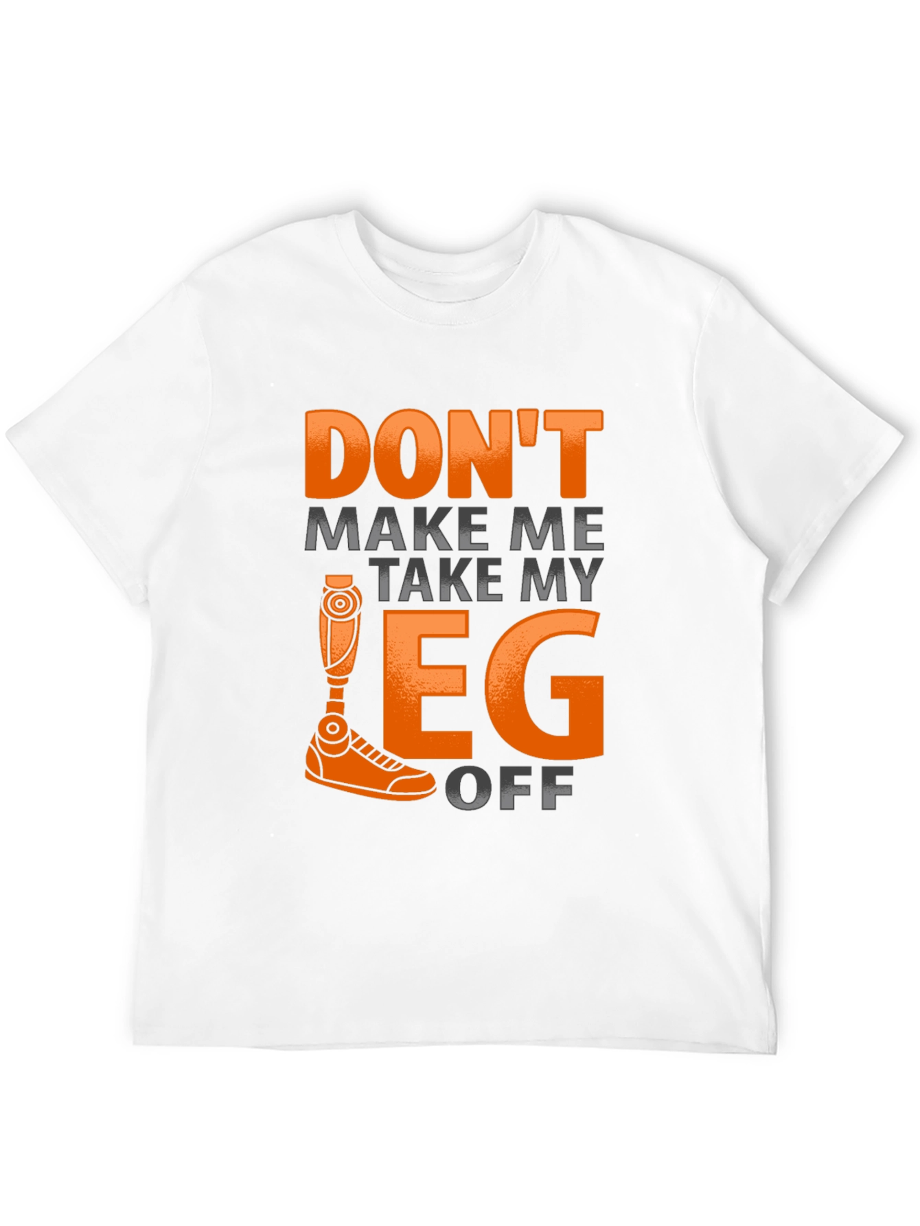 Black Funny Prosthetic Leg T-Shirt - Don't Make Me Take It Off view 12