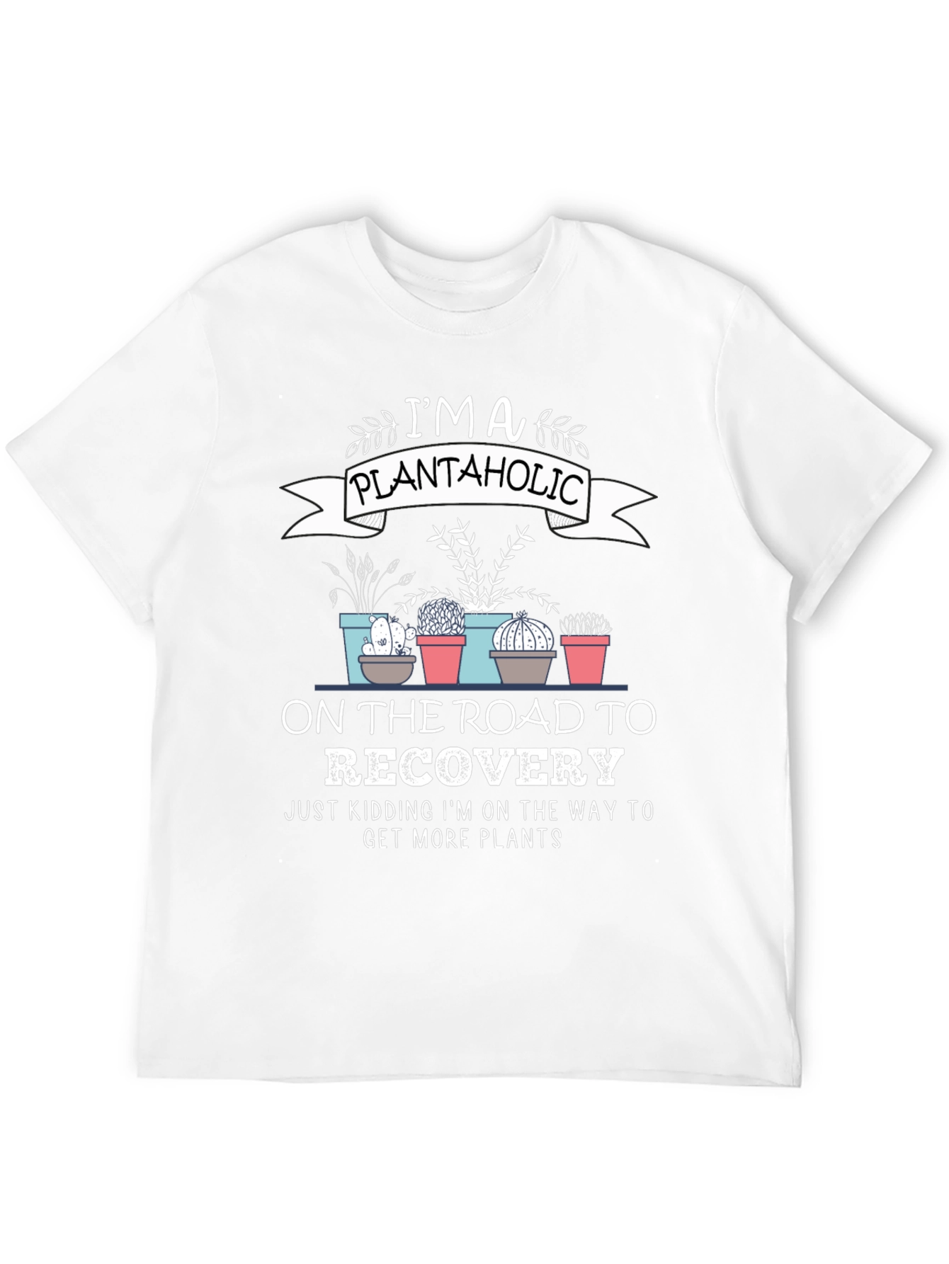 Plantaholic T-Shirt: Road to Recovery - Get More Plants - 12