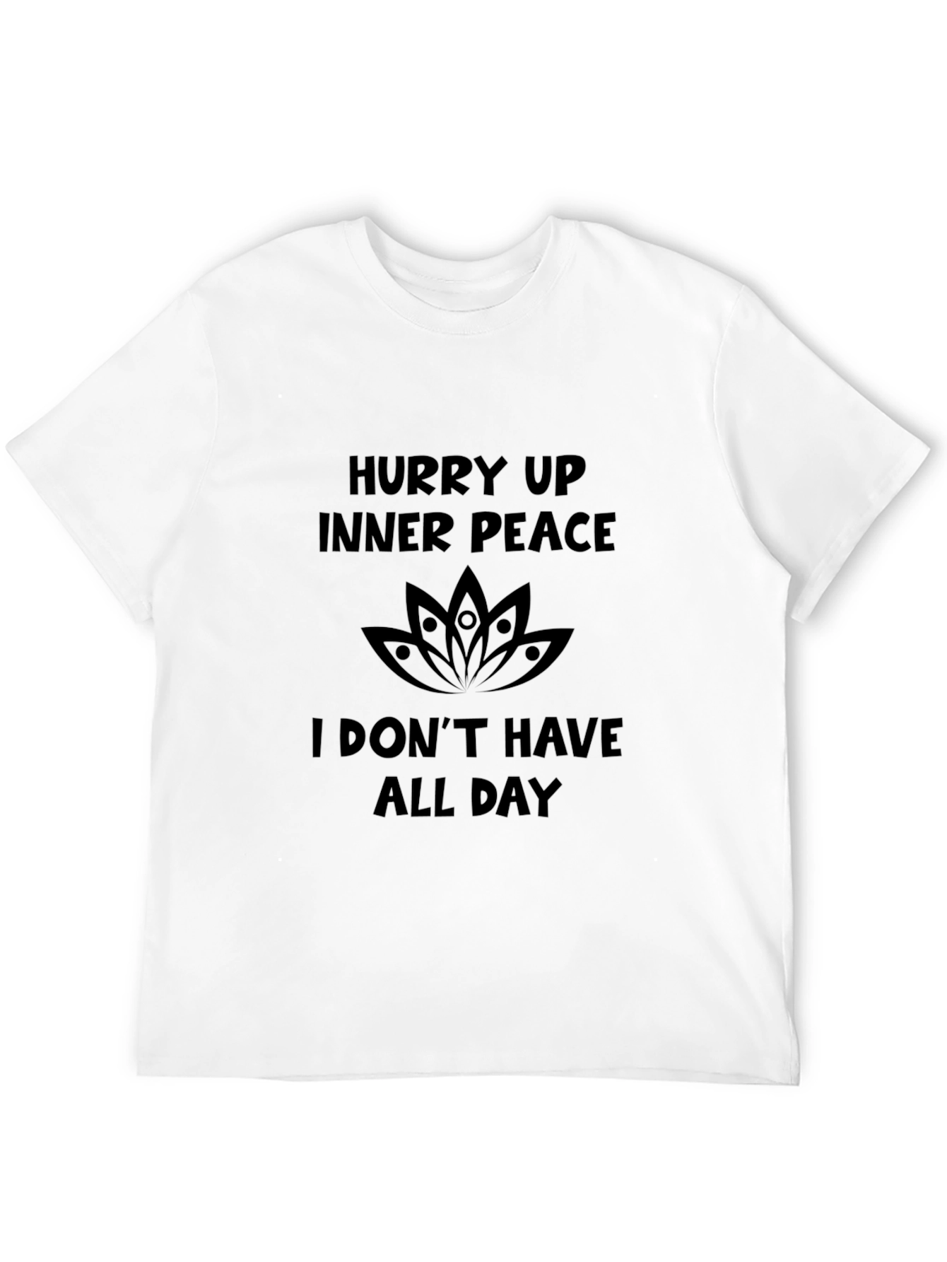 Hurry Up Inner Peace T-Shirt - Funny Sarcastic Tee - 12