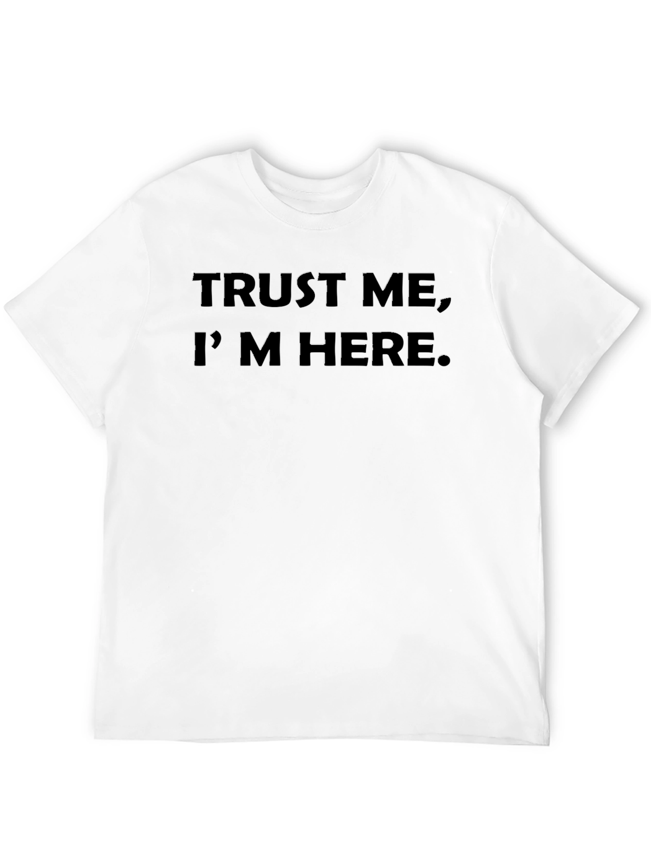 Black Trust Me, I'm Here - Graphic T-Shirt view 12
