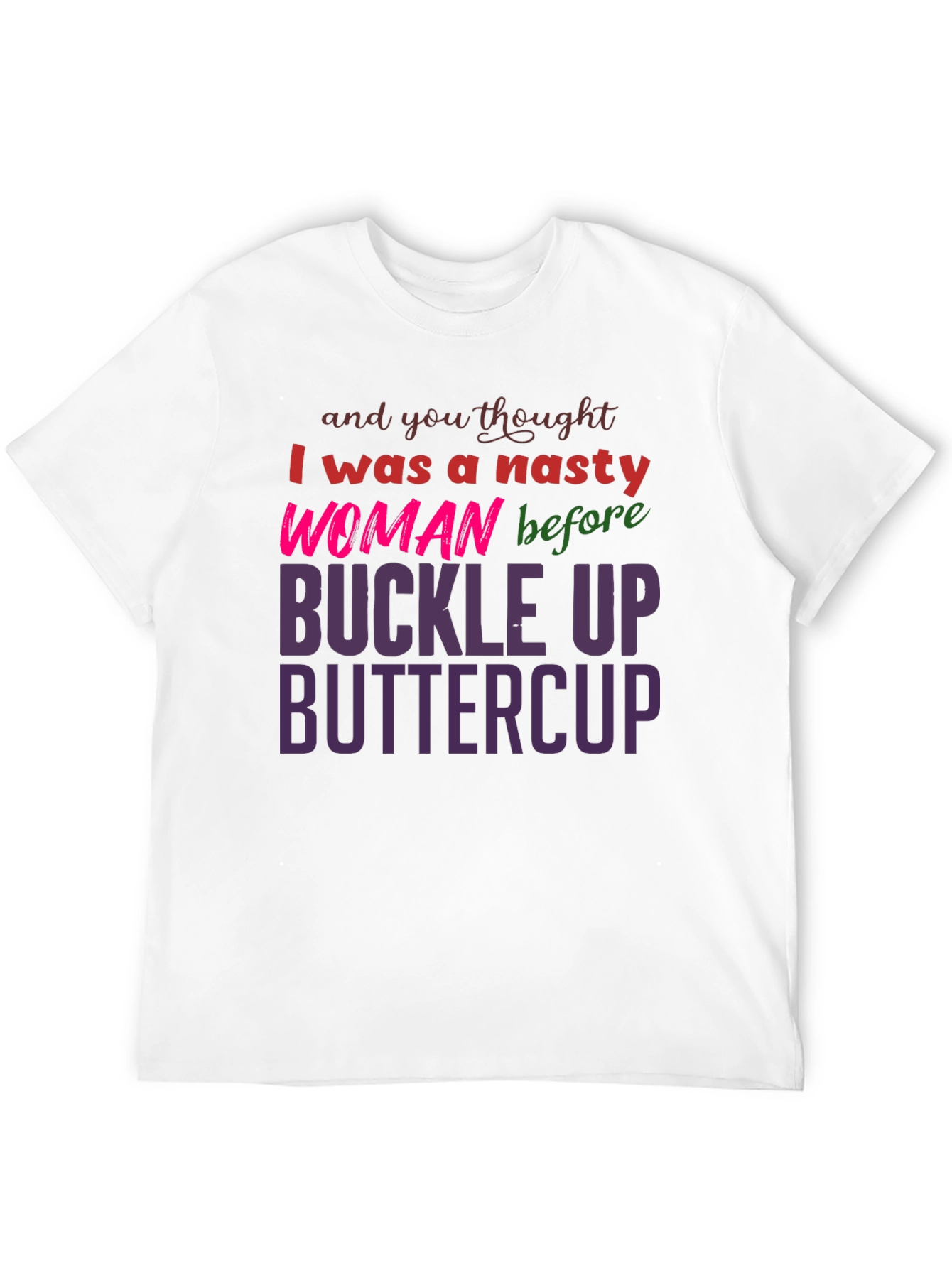 Black Nasty Woman Buckle Up Buttercup Slogan Tee view 12