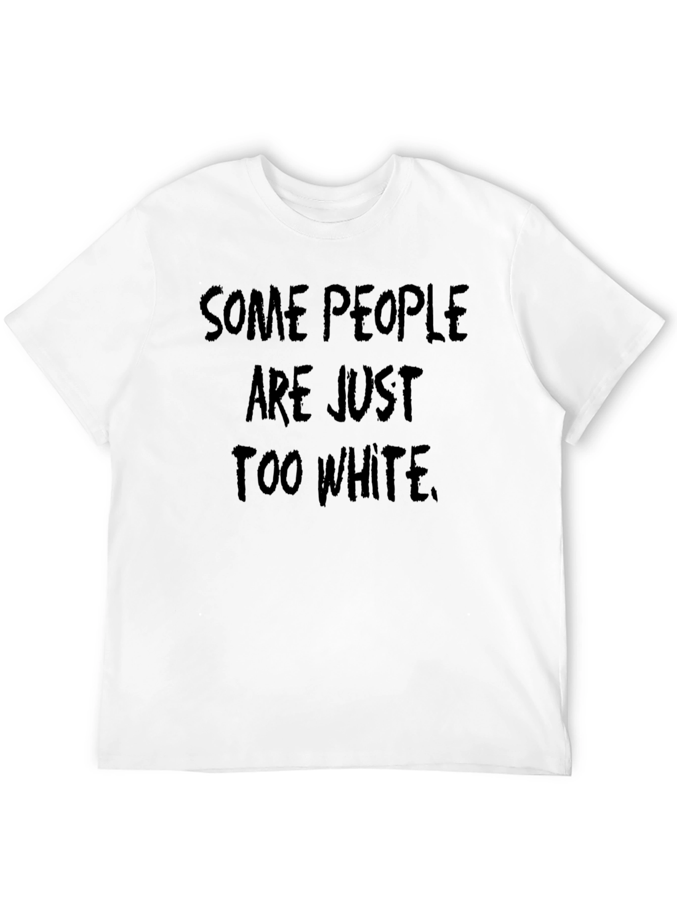 Black Some People Are Just Too White T-Shirt view 12