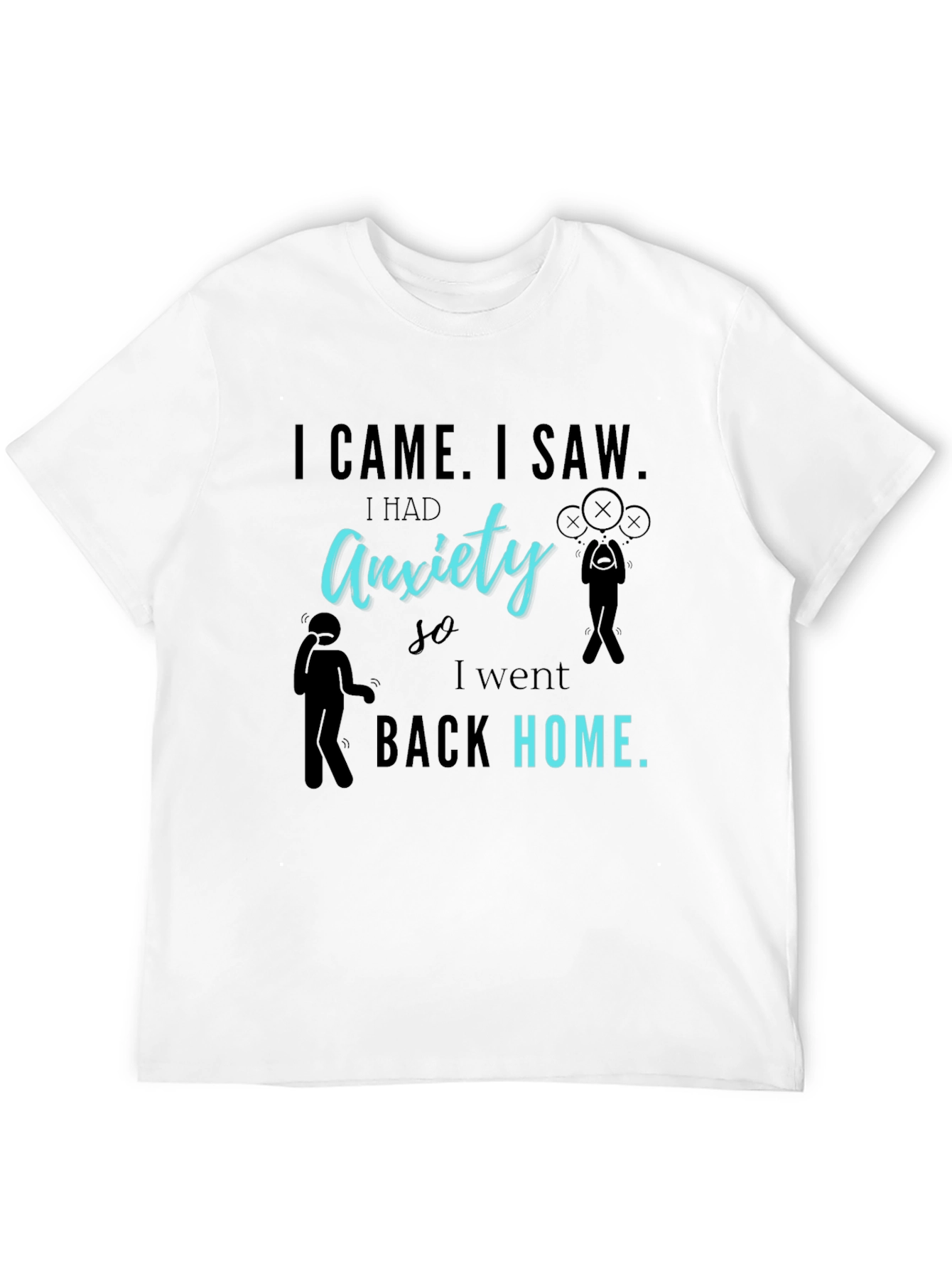 Black Anxiety Graphic T-Shirt - I Came I Saw I Had Anxiety view 12