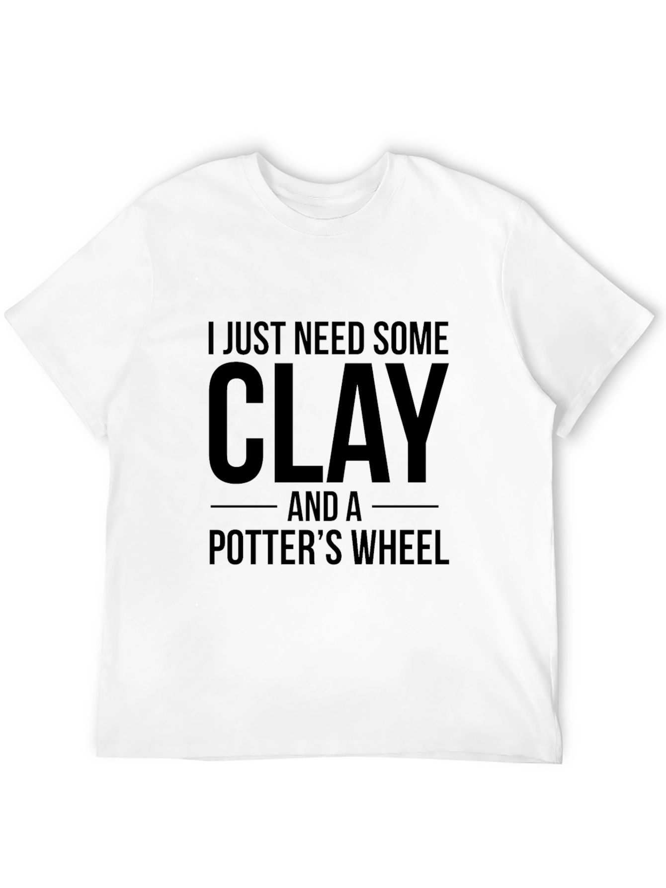 I Need Clay Potter's Wheel Graphic T-Shirt - 12