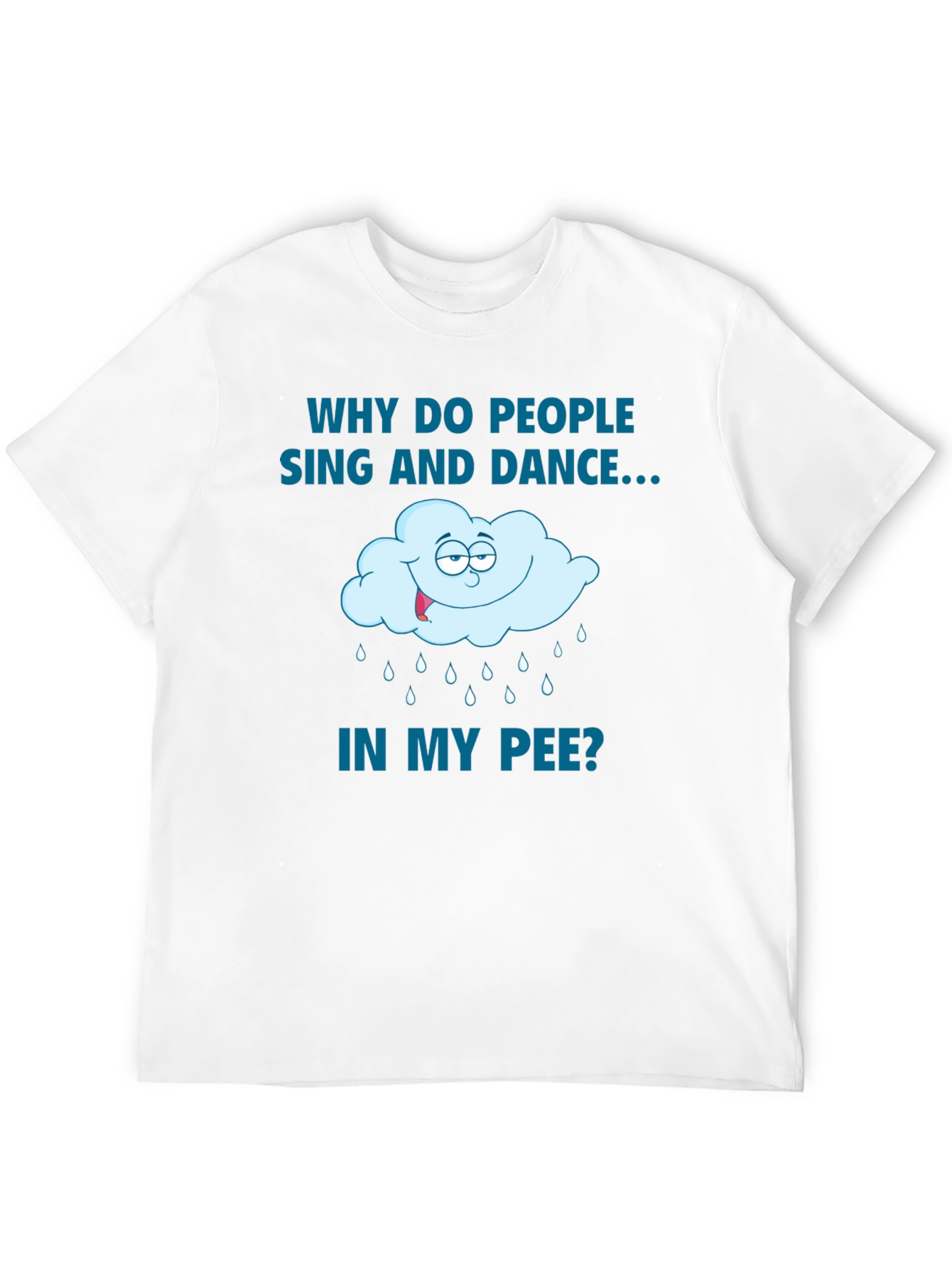 Black Funny Tee: Why Do People Sing And Dance In My Pee? view 12