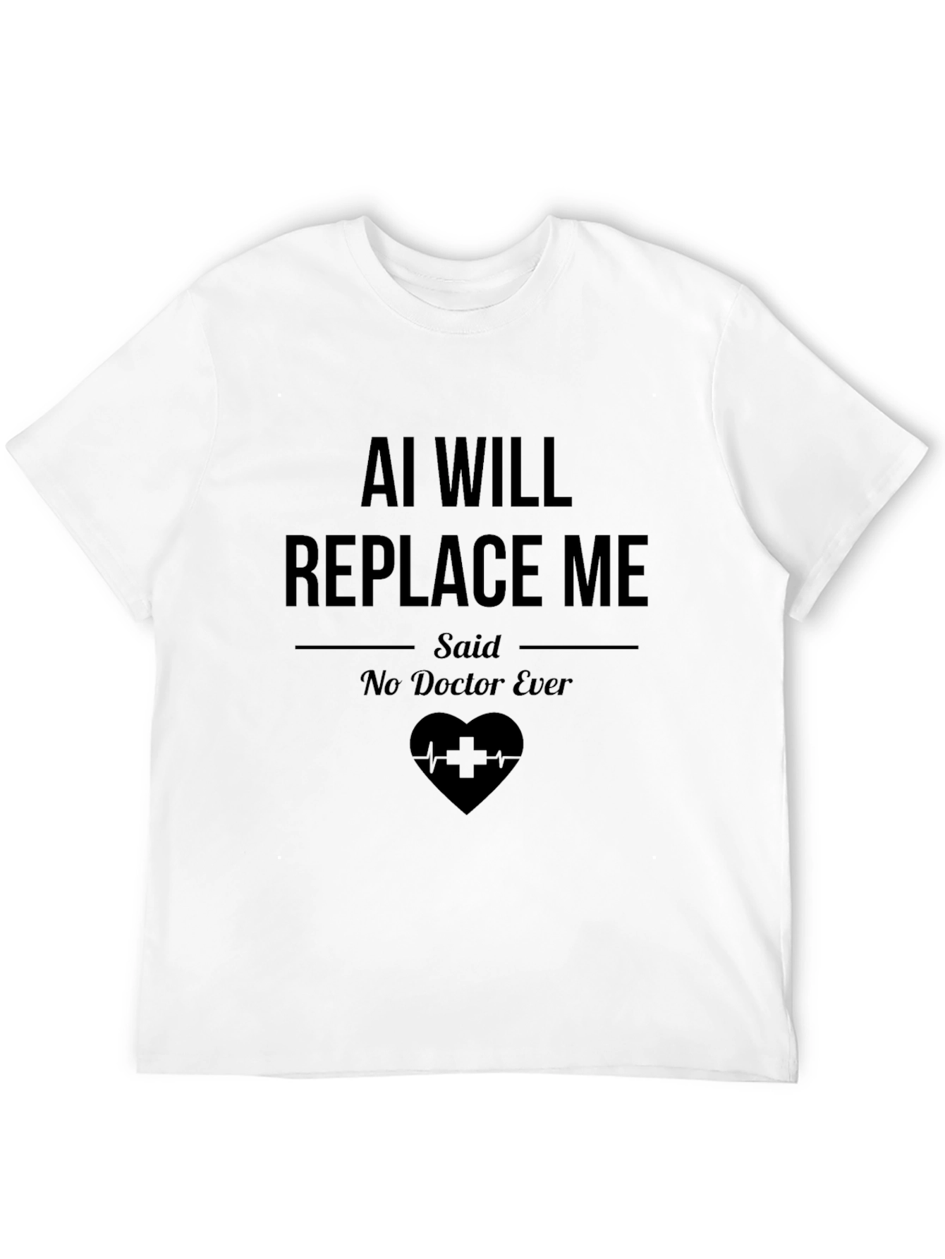 Black AI Will Replace Me Said No Doctor Ever T-Shirt view 12