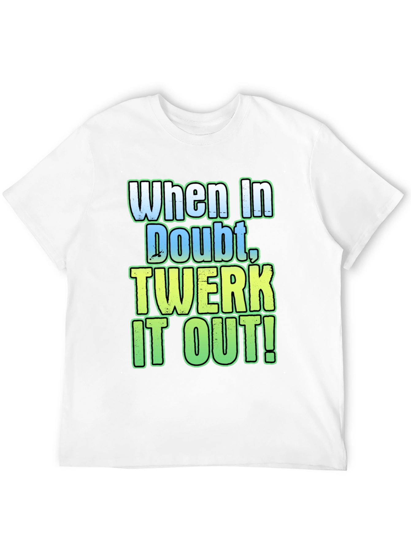 Black When In Doubt, Twerk It Out! Graphic Tee view 12