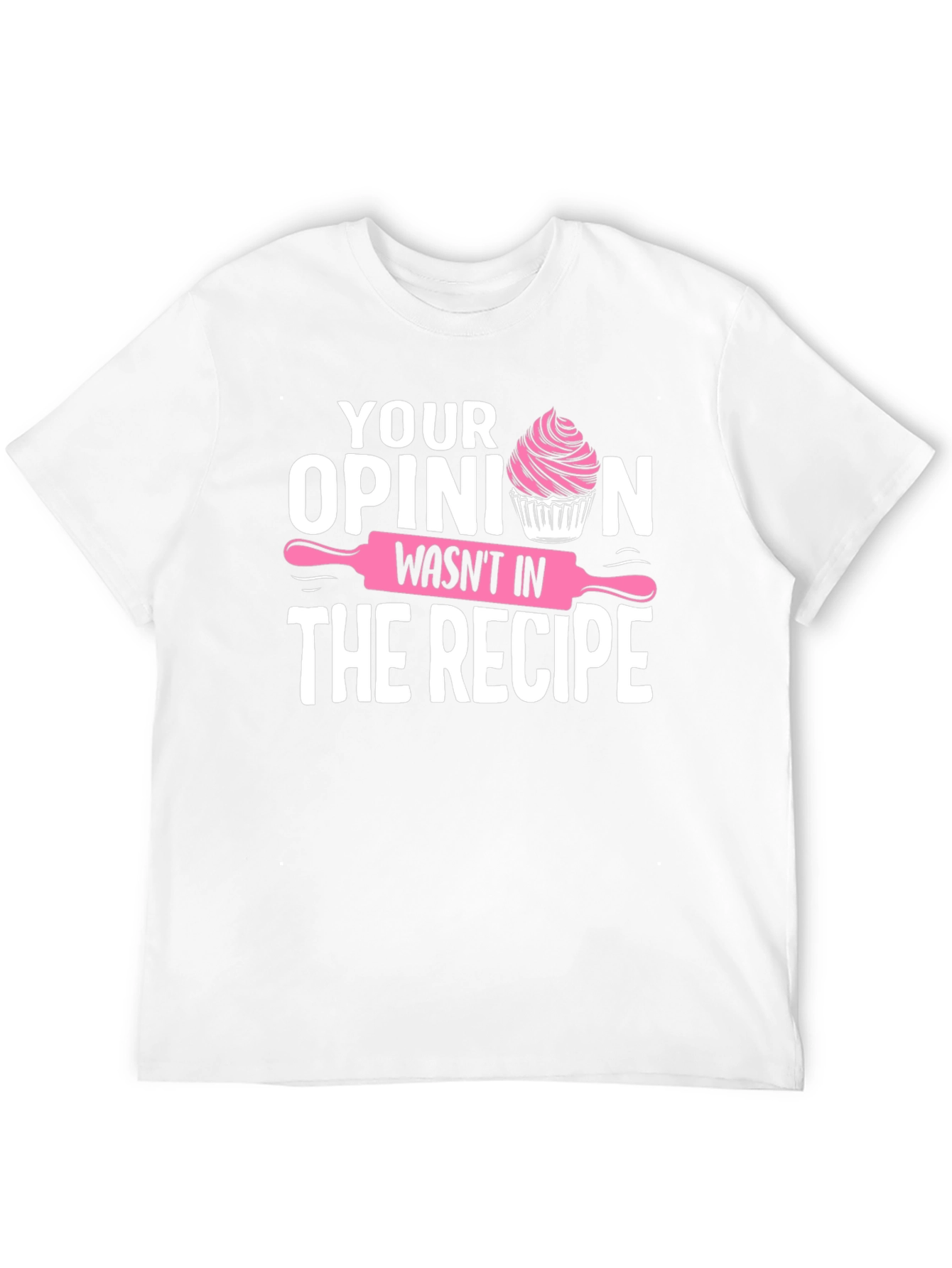 Black Funny Baking T-Shirt: Your Opinion Wasn't in the Recipe view 12