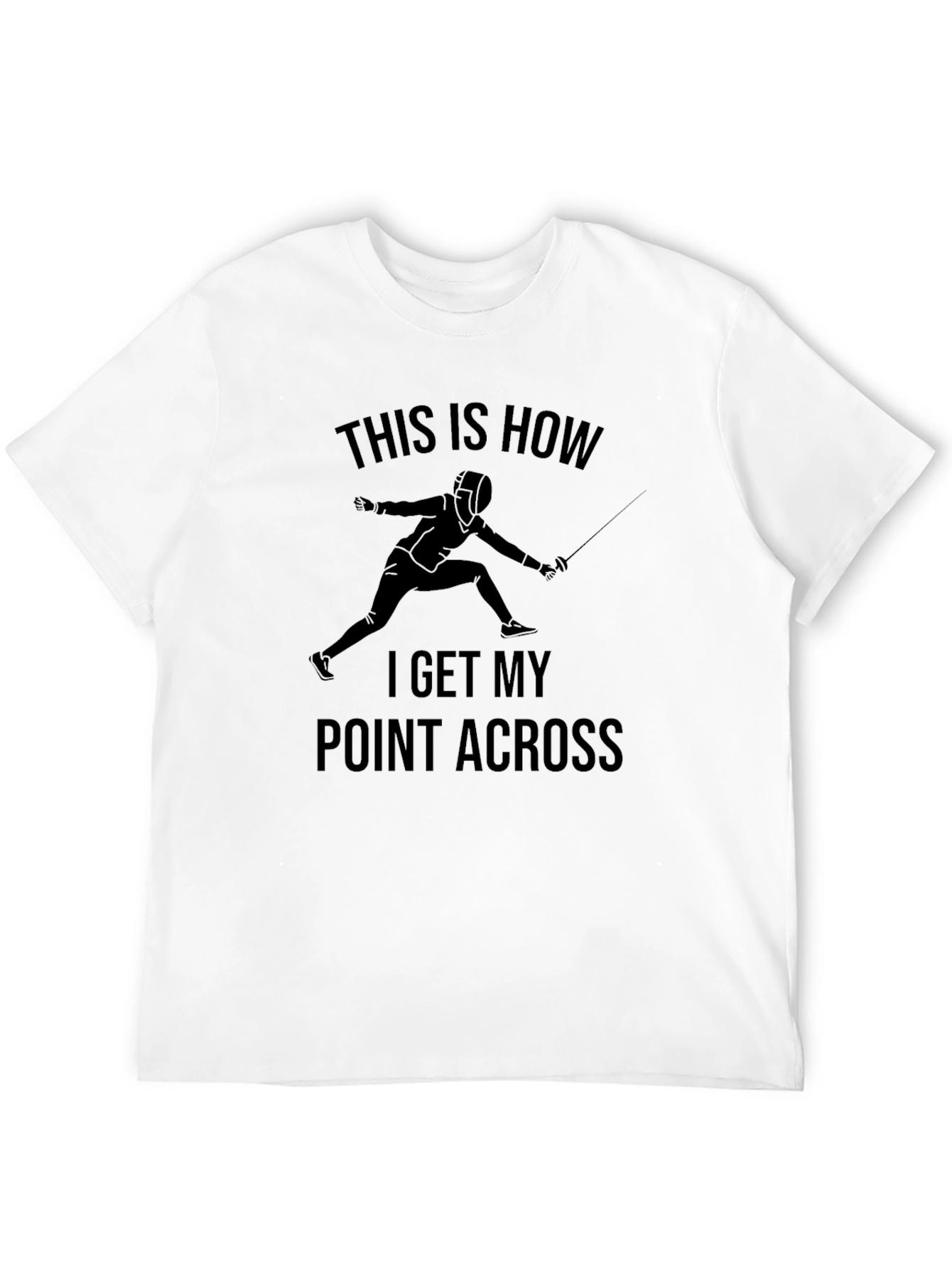 Black Fencing T-Shirt: This Is How I Get My Point Across view 12