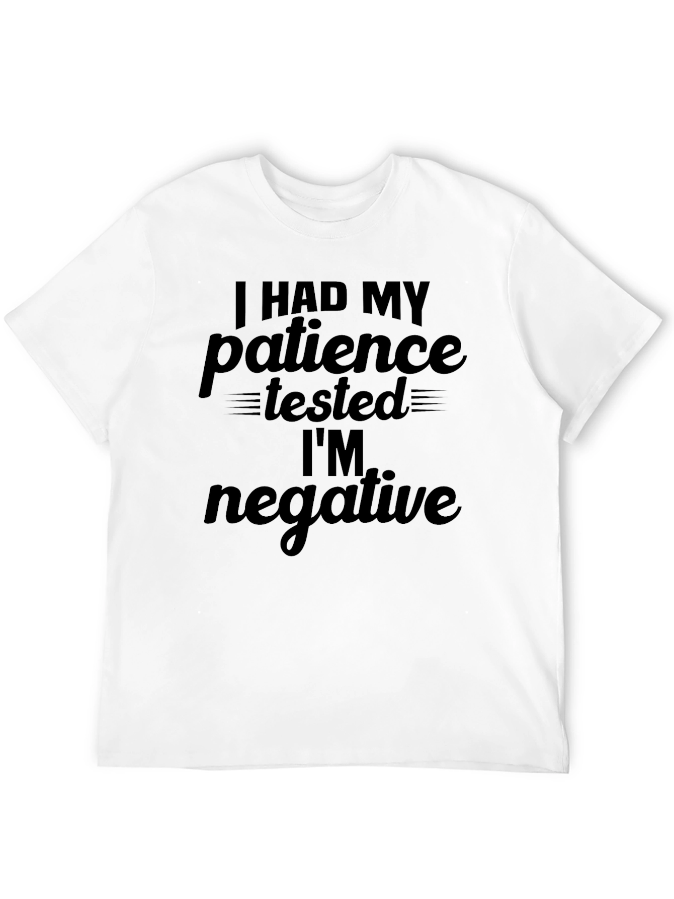 Black Funny Patience Tested Negative Graphic Tee view 12