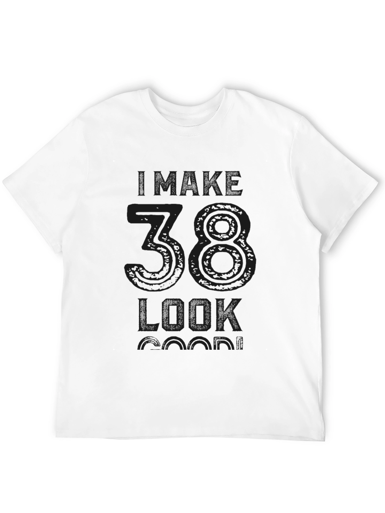 Black I Make 38 Look Good T-Shirt view 12