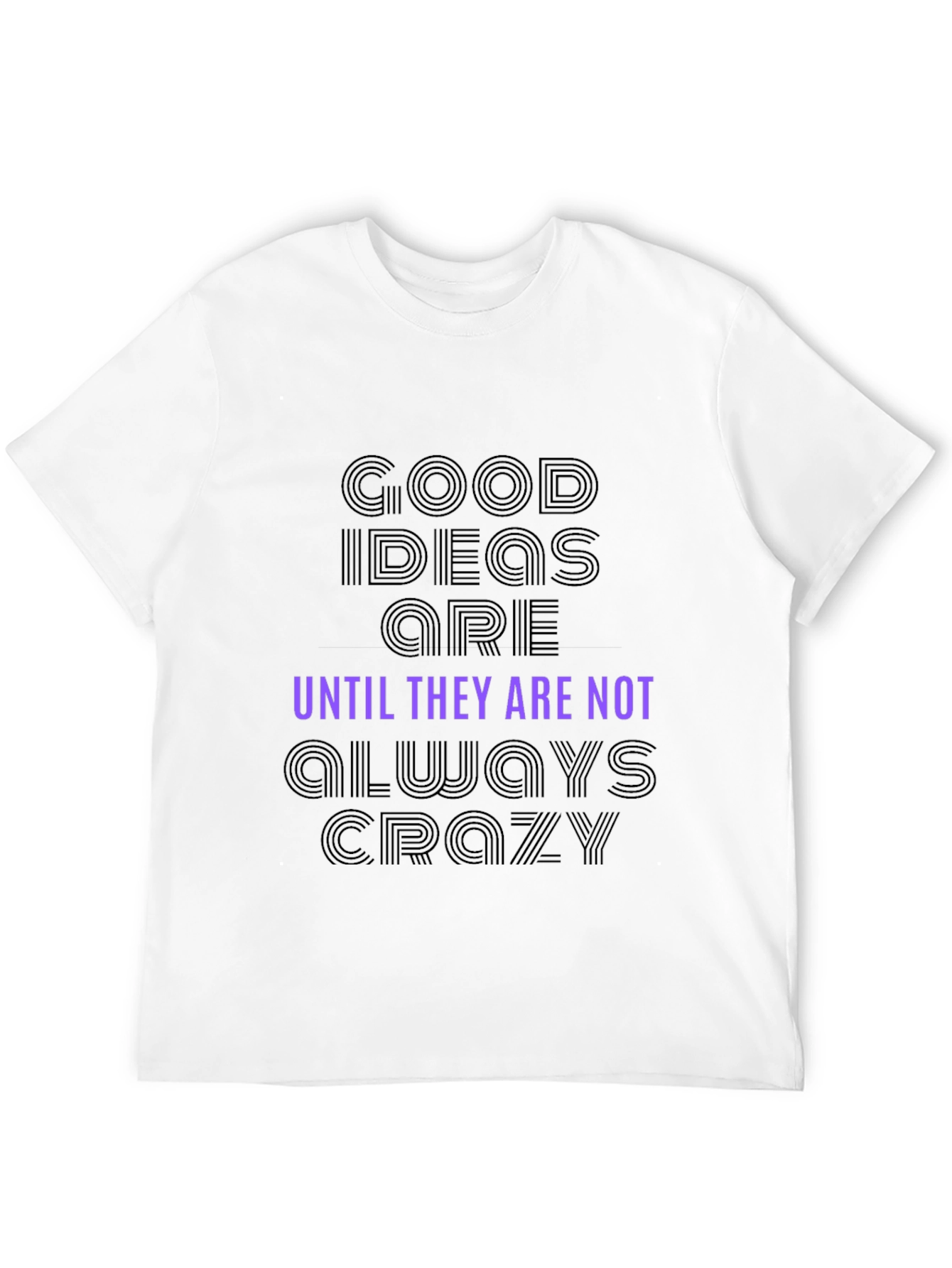 Black Good Ideas Are Until They Are Not Always Crazy T-Shirt view 12