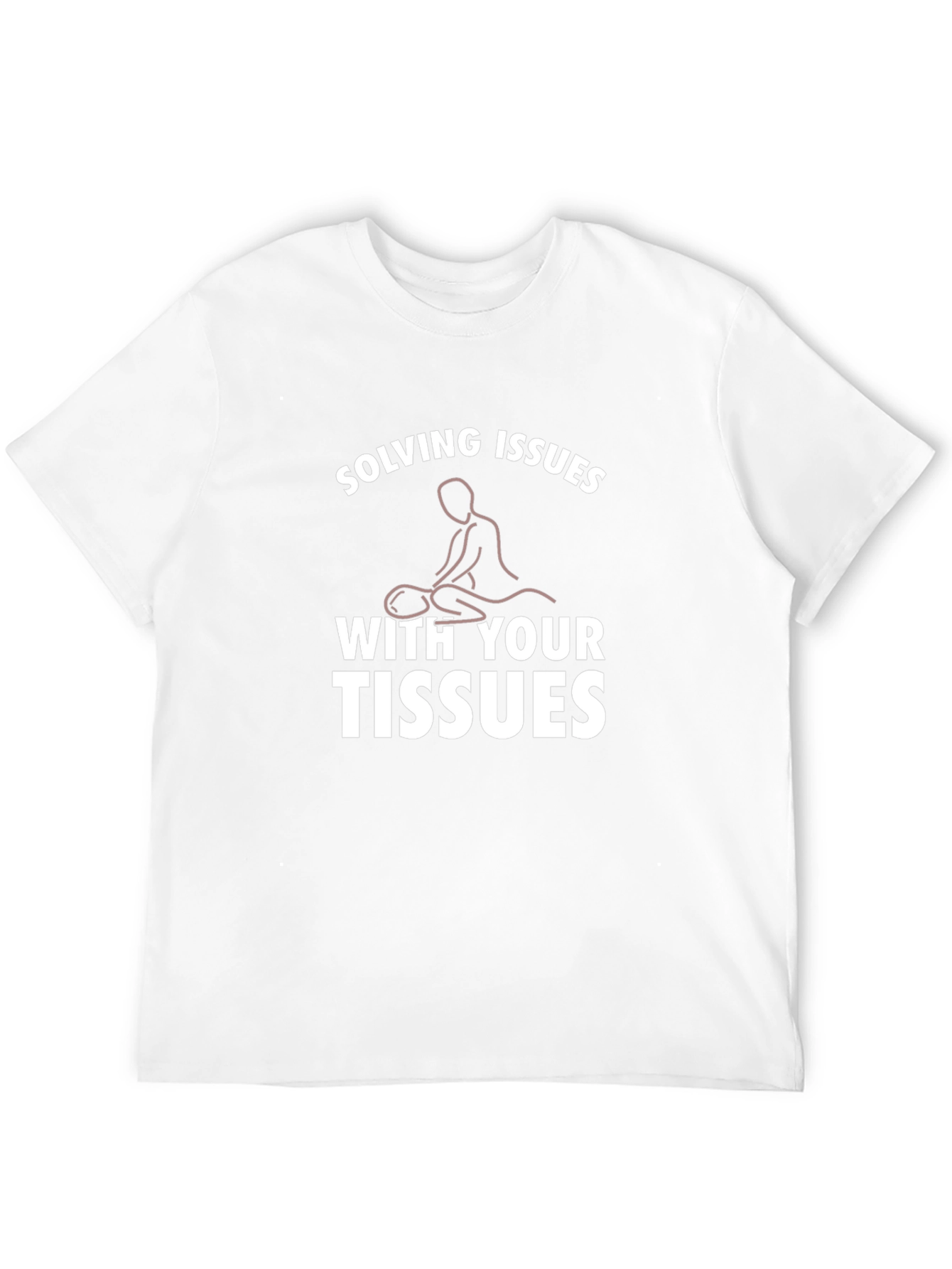Black Solving Issues With Your Tissues Funny Massage Therapy T-Shirt view 12