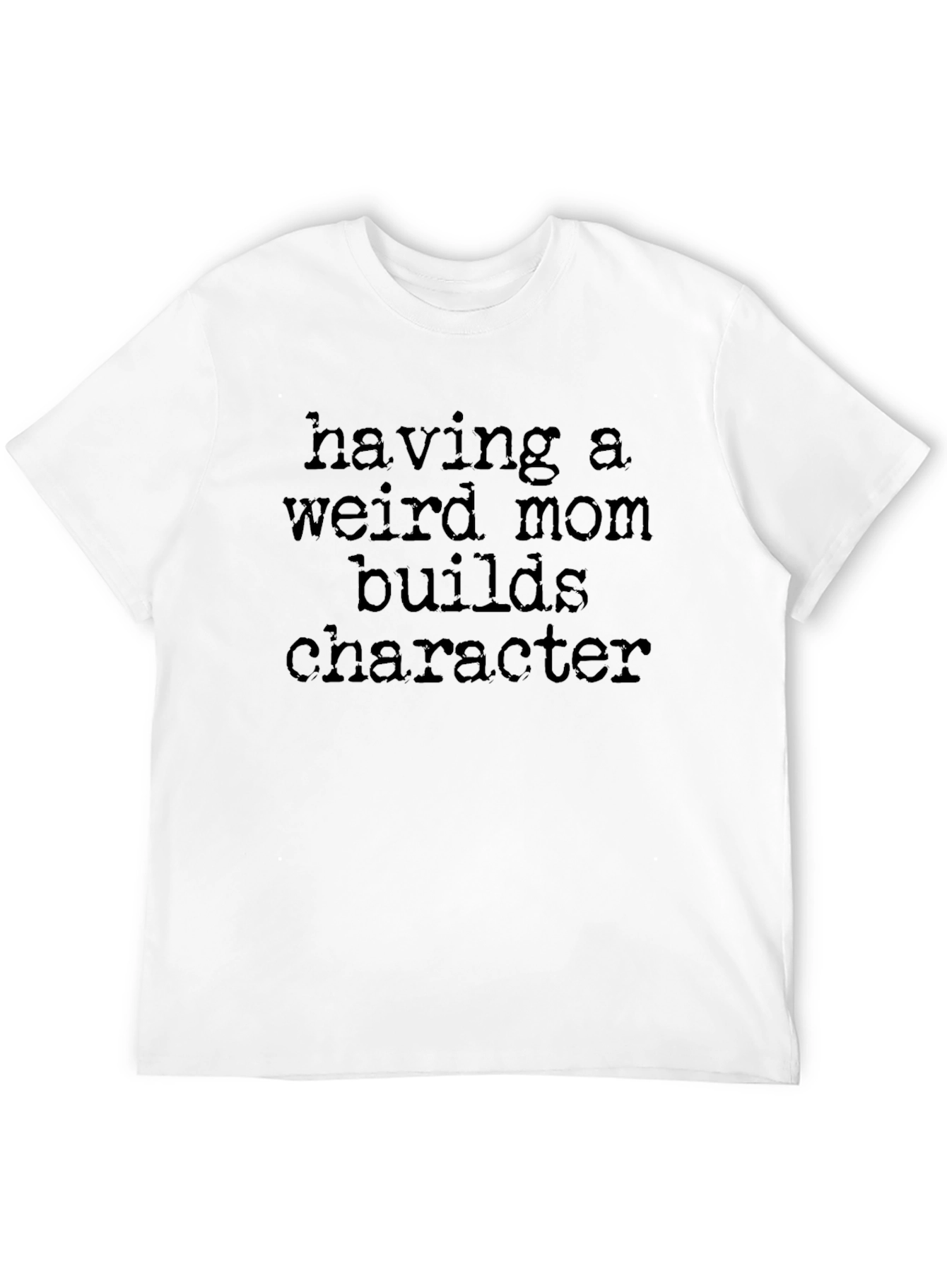 Black Weird Mom T-Shirt: Builds Character view 12