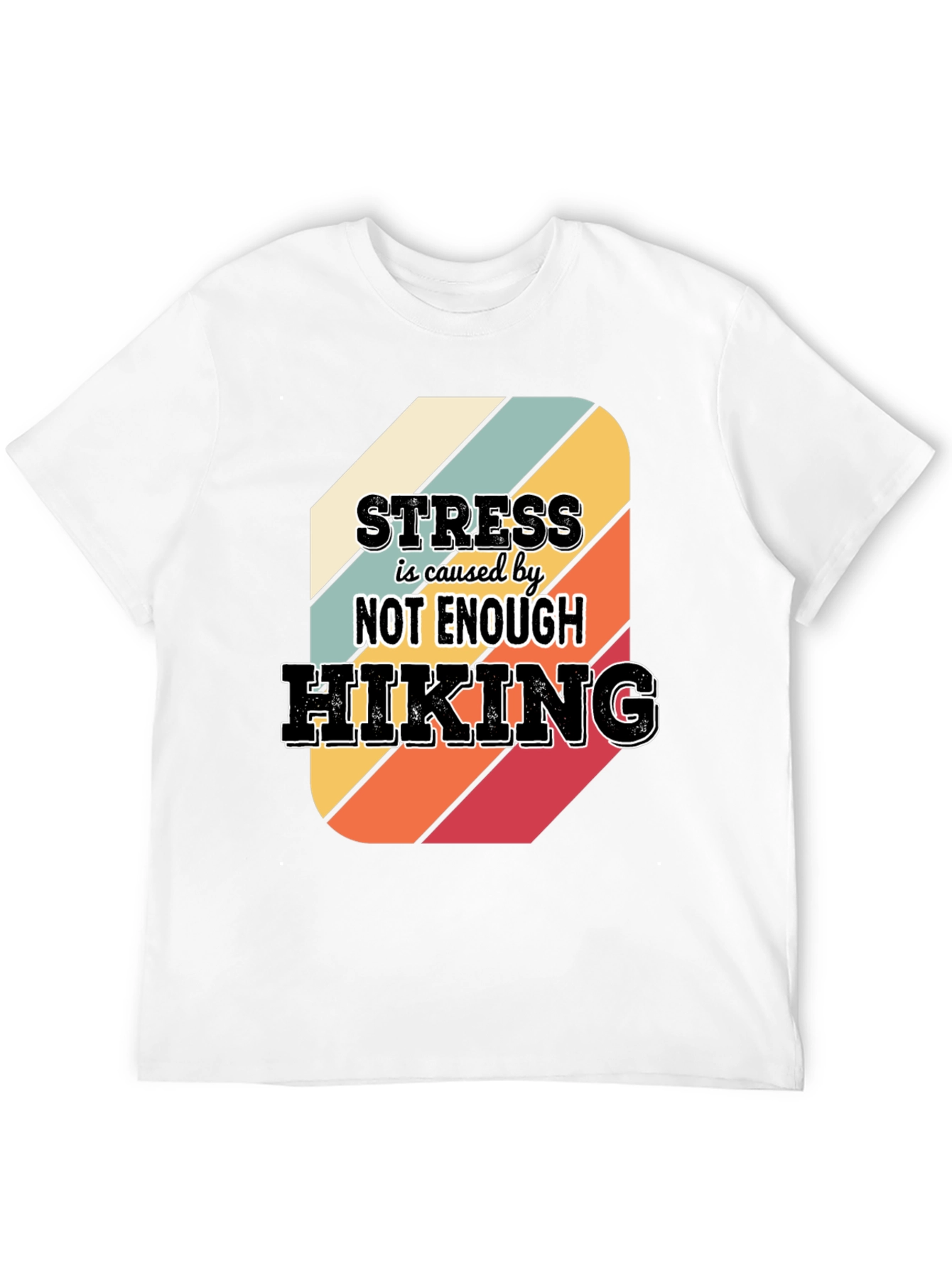 Black Hiking T-Shirt: Stress is Caused by Not Enough Hiking view 12