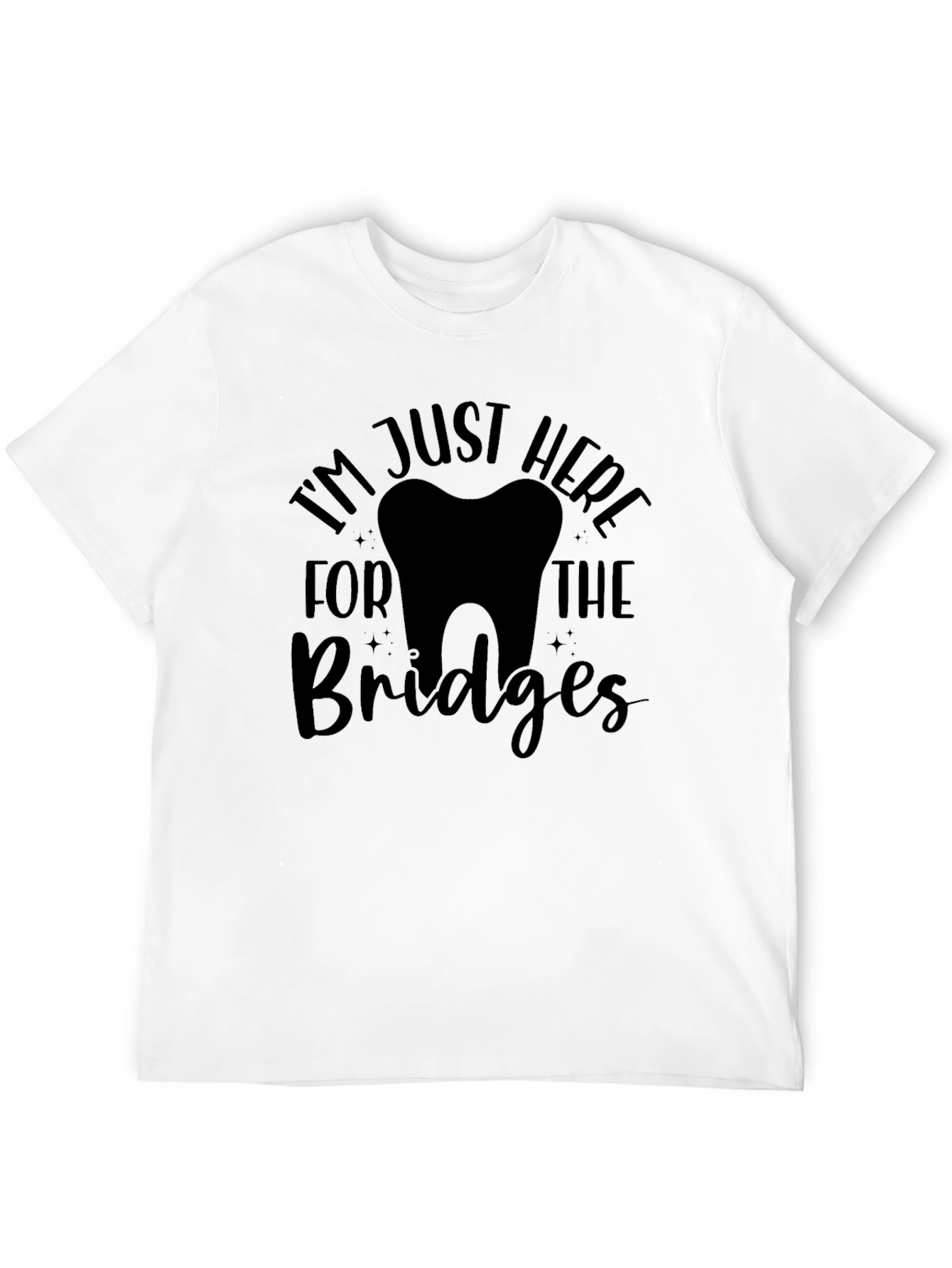 Black Dentist Humor Graphic T-Shirt - I'm Just Here for the Bridges view 12