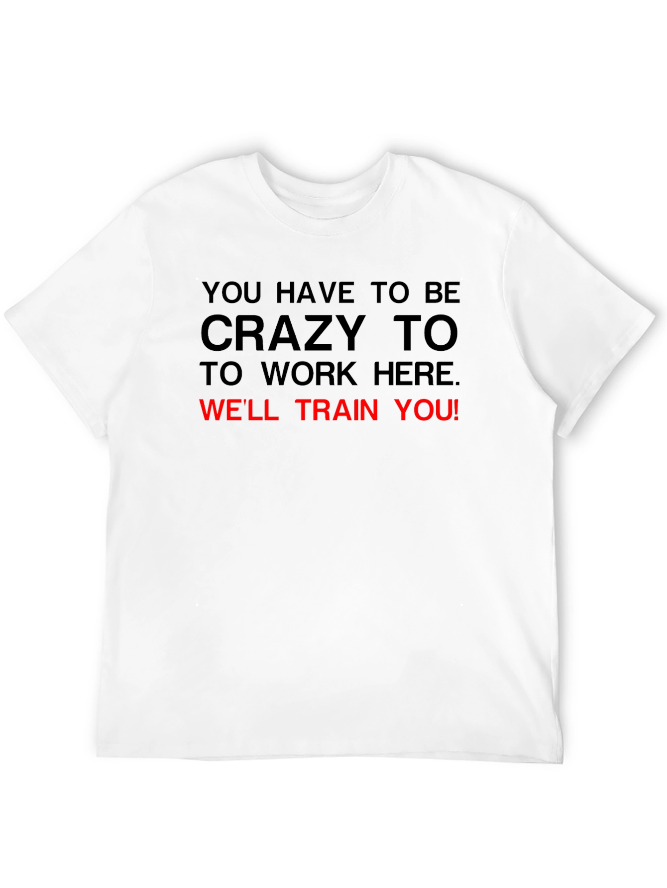 Black Funny Crazy To Work Here T-Shirt view 12