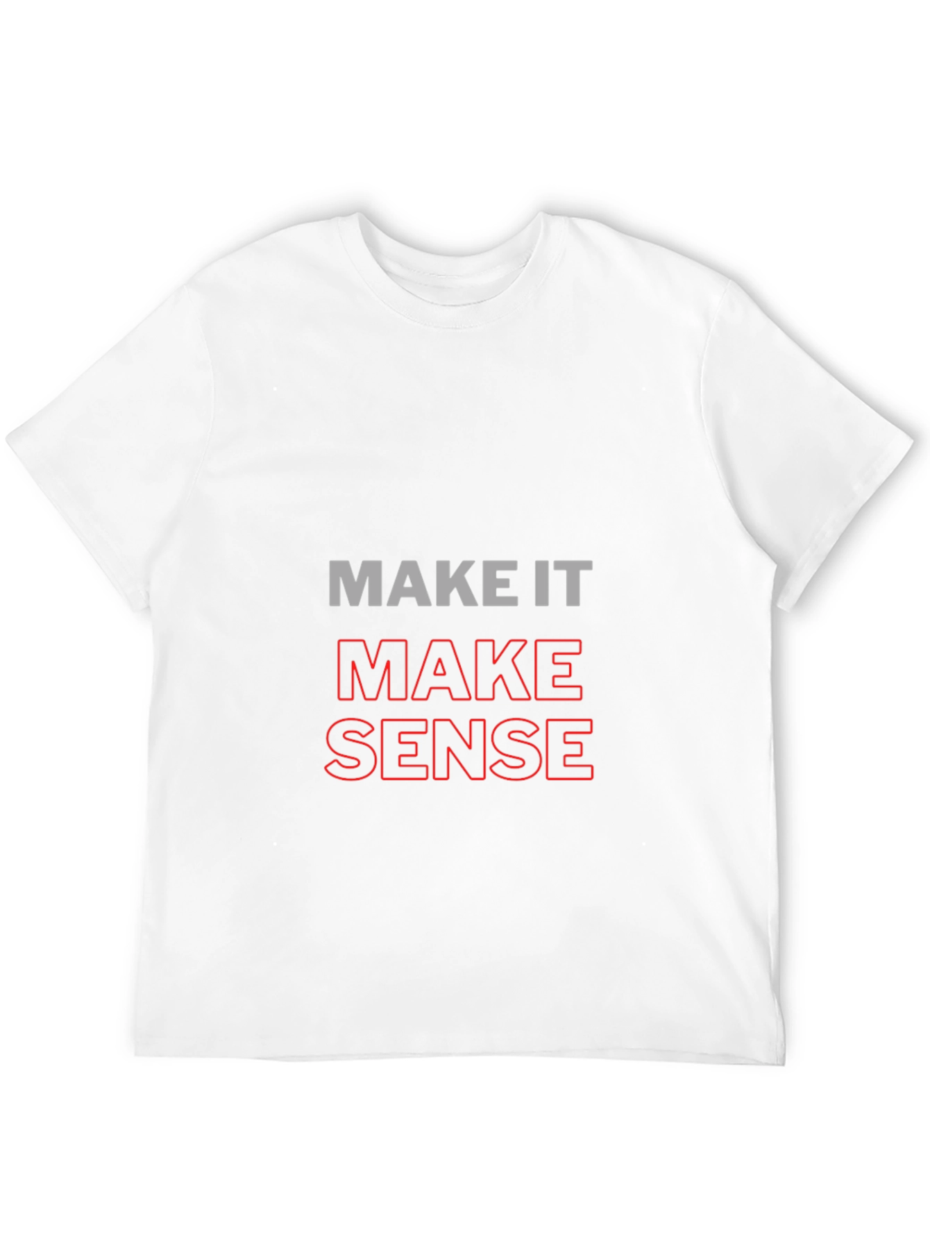 Make It Make Sense Graphic Tee - 12