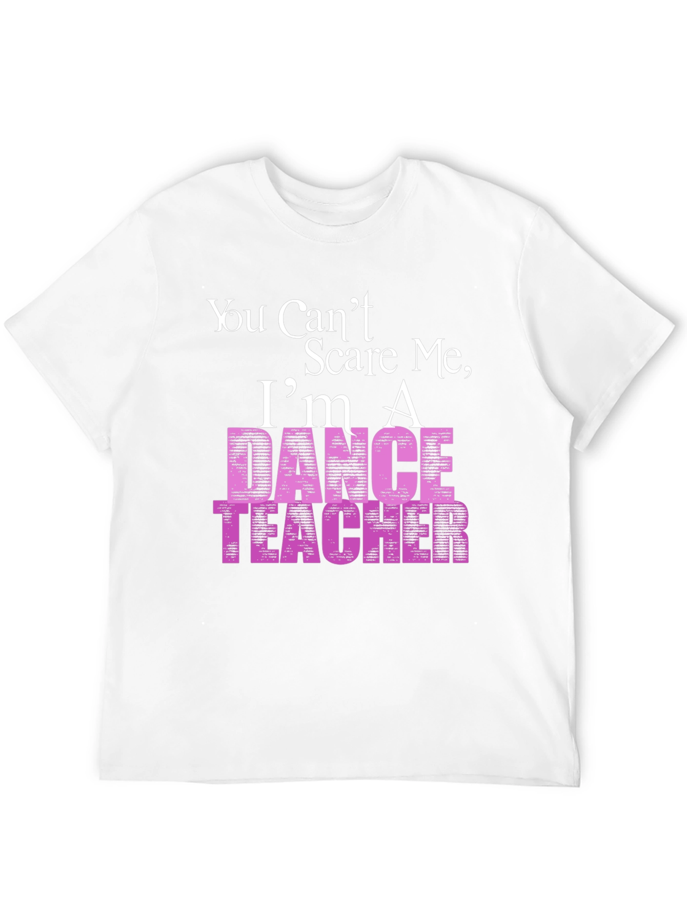 Black Dance Teacher T-Shirt - You Can't Scare Me view 12