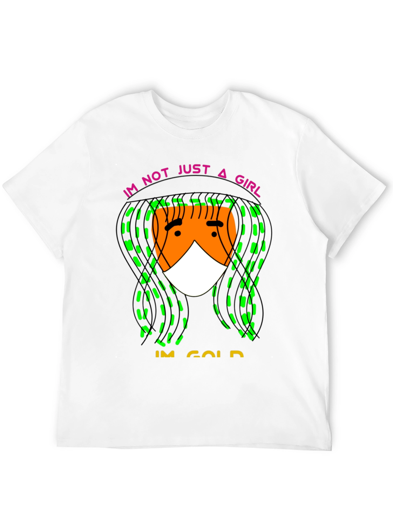 Im Not Just A Girl Im Gold T-Shirt - 12