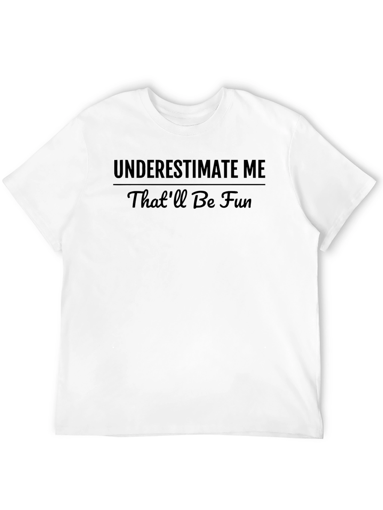 Black Underestimate Me - Sarcastic Black T-Shirt view 12