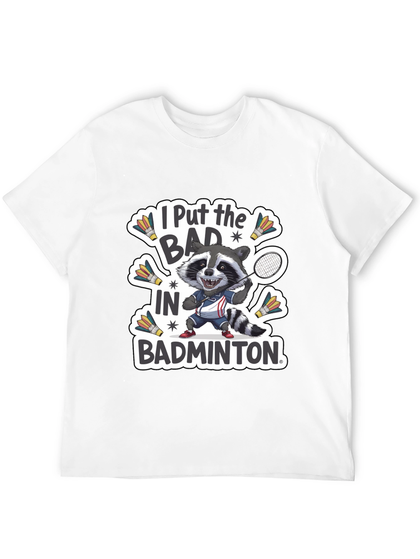 Black Raccoon Badminton T-Shirt: "I Put the BAD in Badminton" view 12