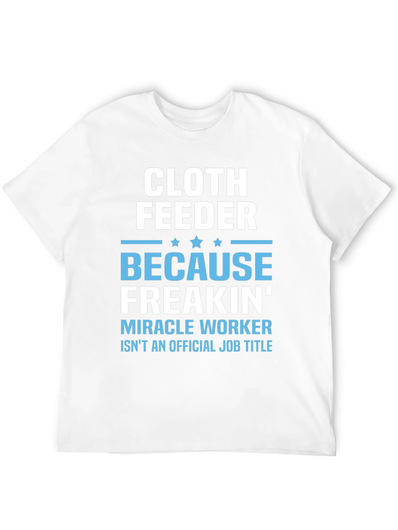 Black Cloth Feeder Funny Job Title T-Shirt view 12