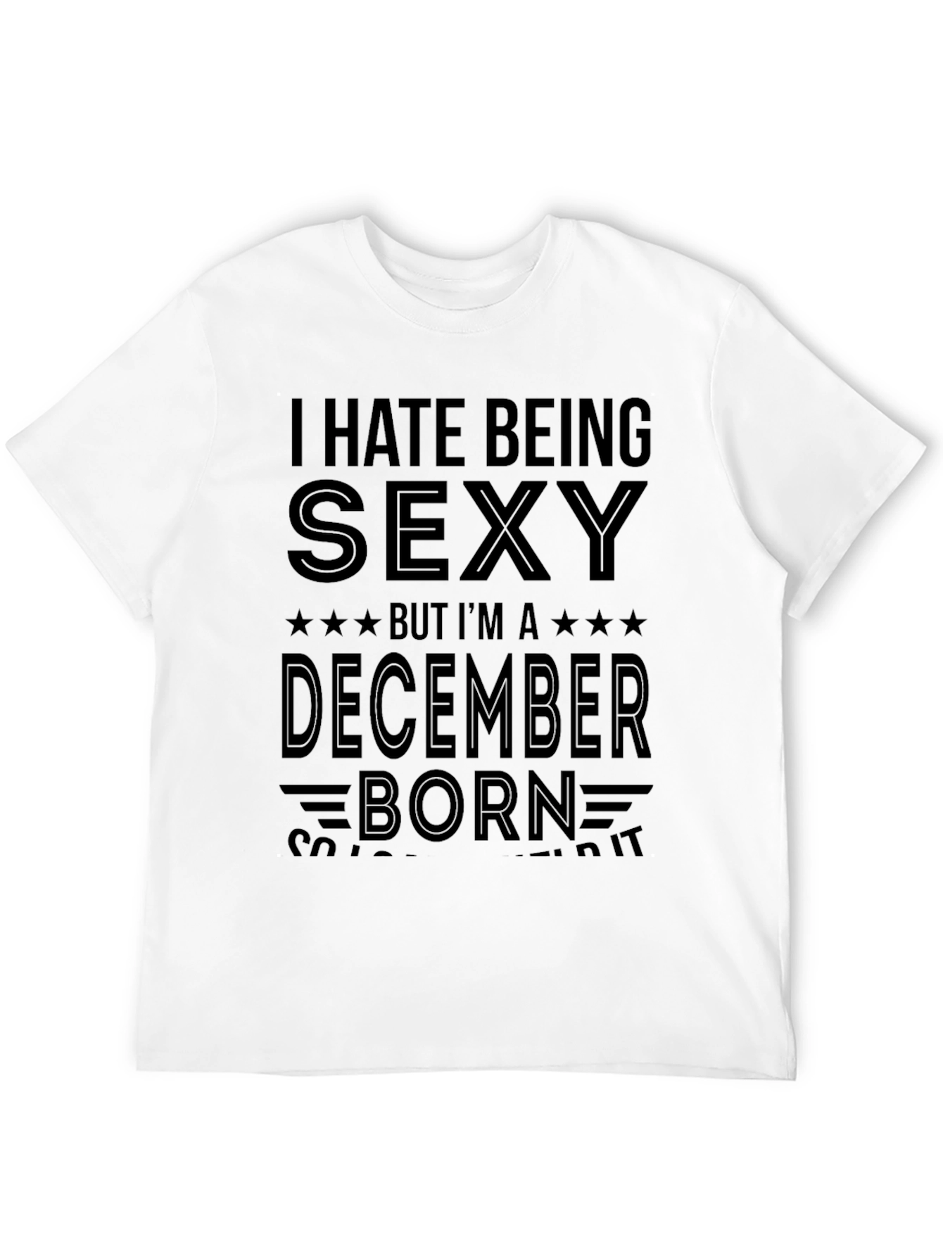 Black I Hate Being Sexy December Born T-Shirt view 12