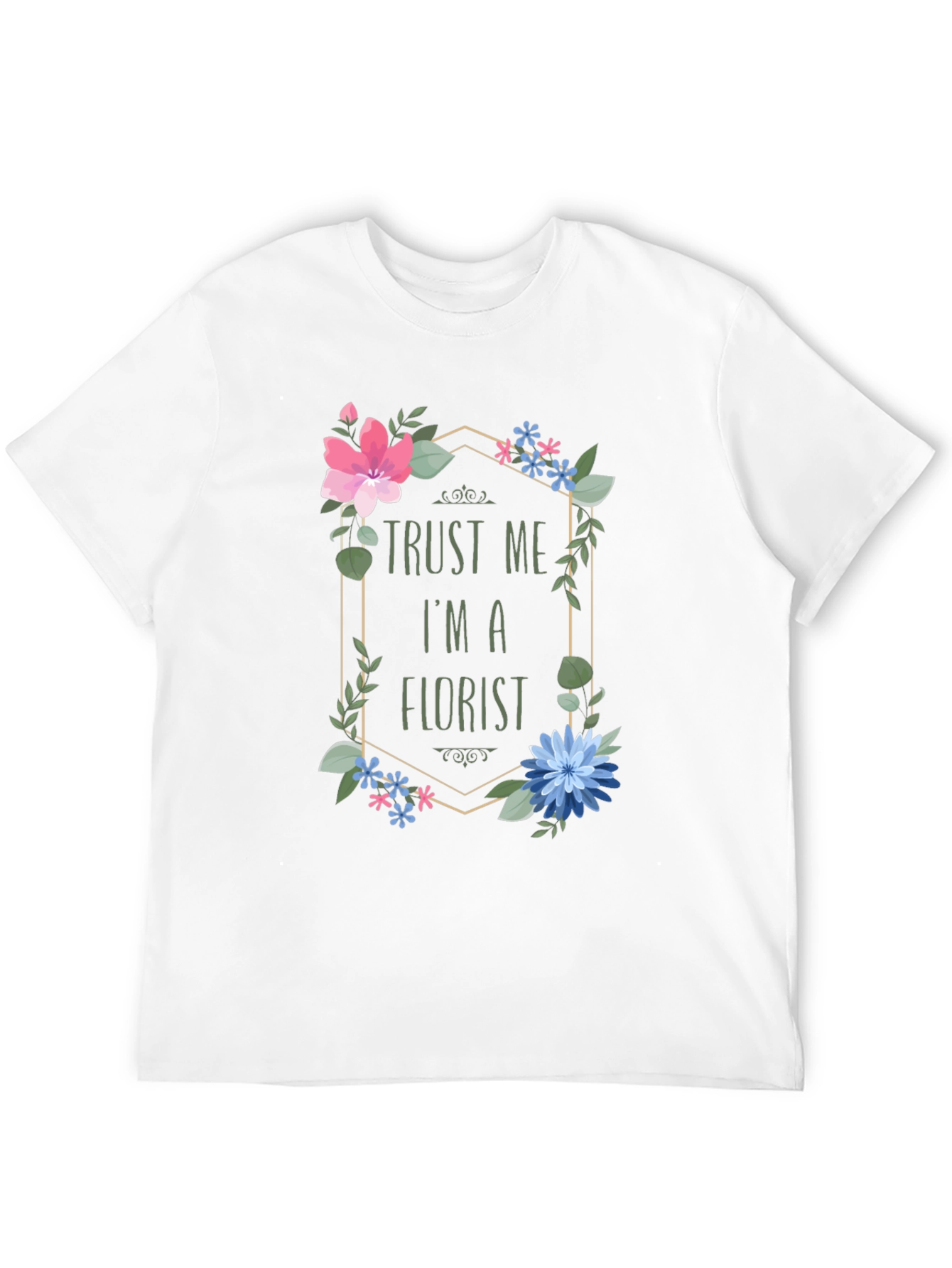 Trust Me I'm A Florist T-Shirt Floral Design - 12
