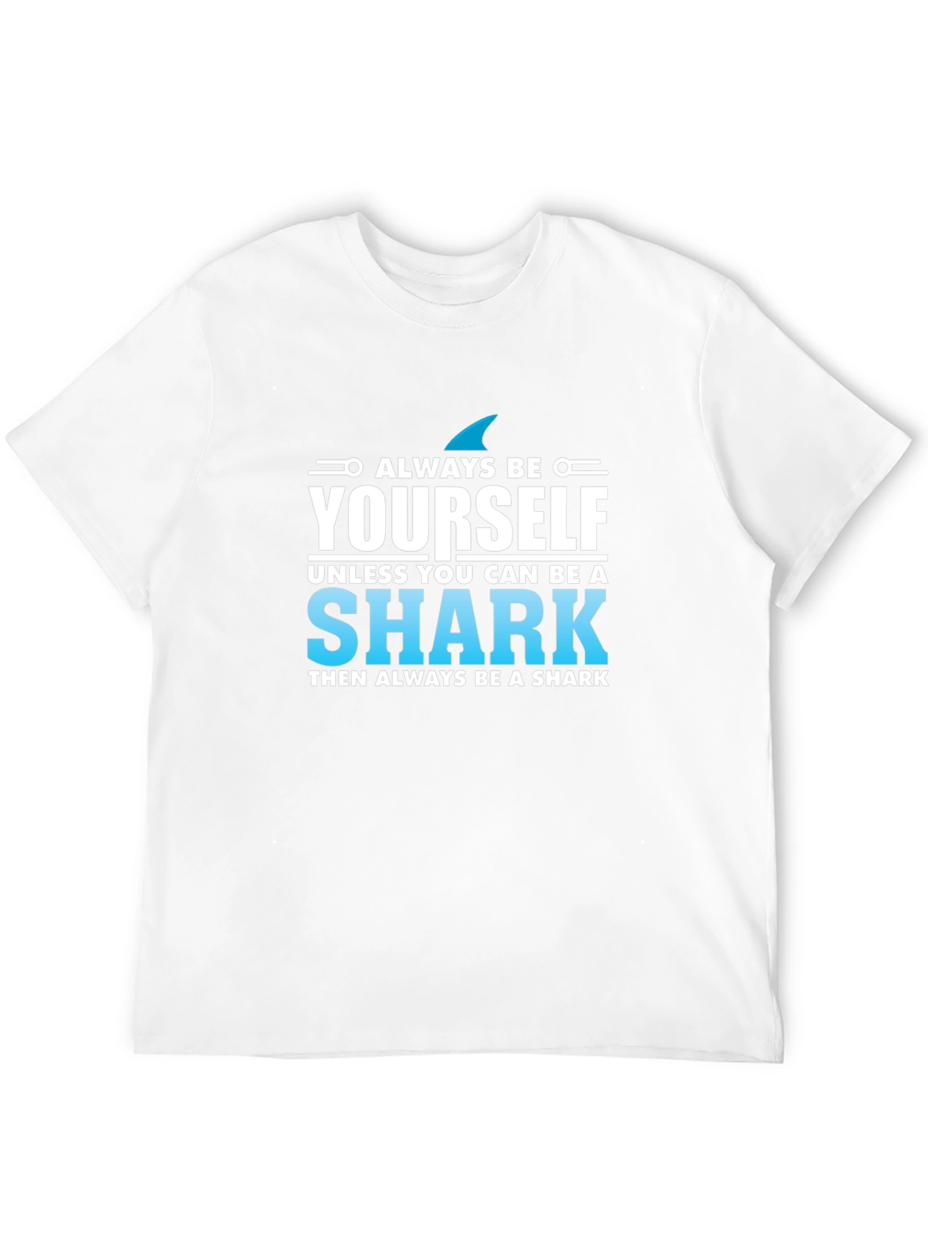 Always Be Yourself Shark T-Shirt - Novelty Graphic Tee - 12