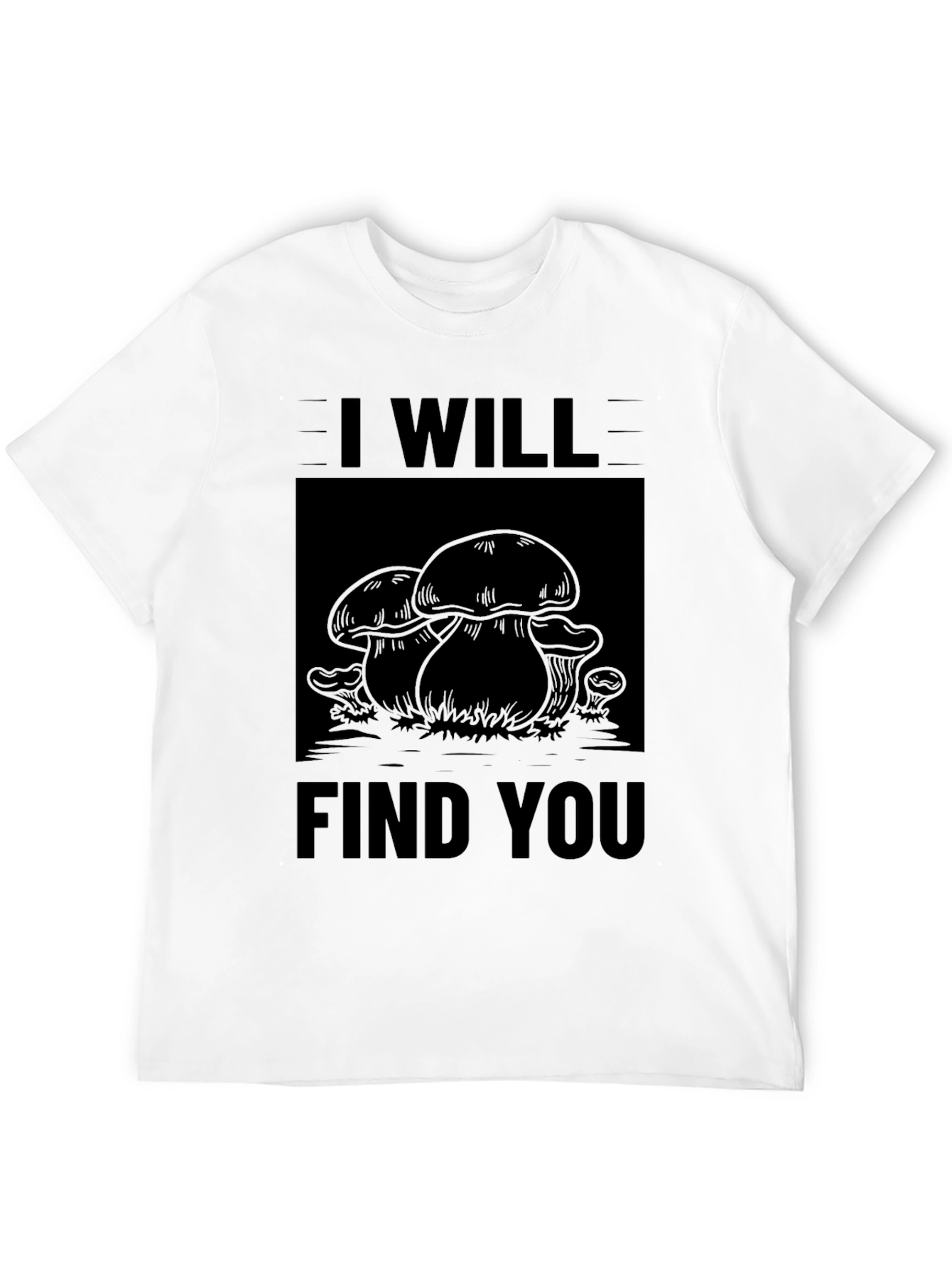 Black I Will Find You Mushroom Black T-Shirt view 12