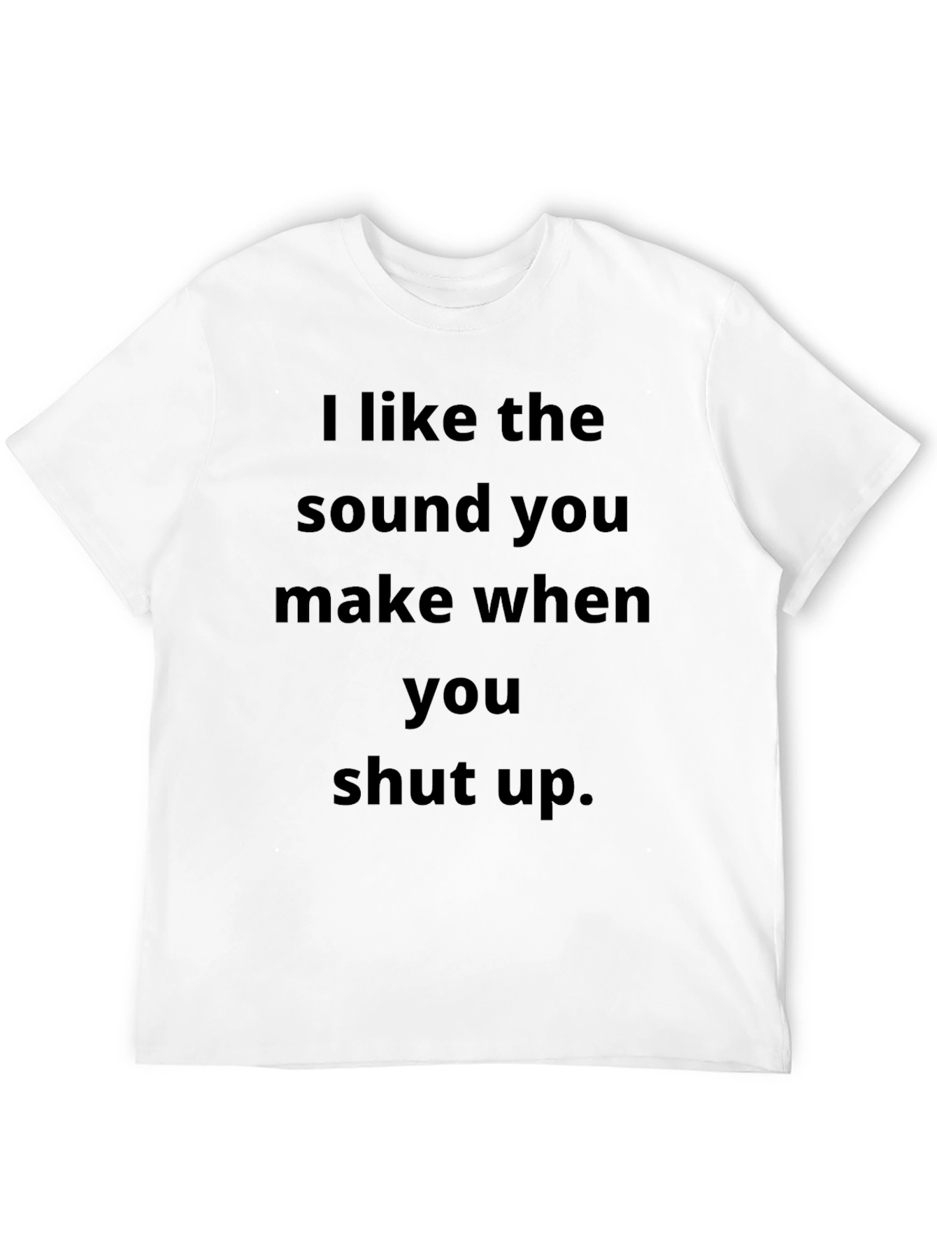 Black Funny Black T-Shirt - I Like the Sound When You Shut Up view 12
