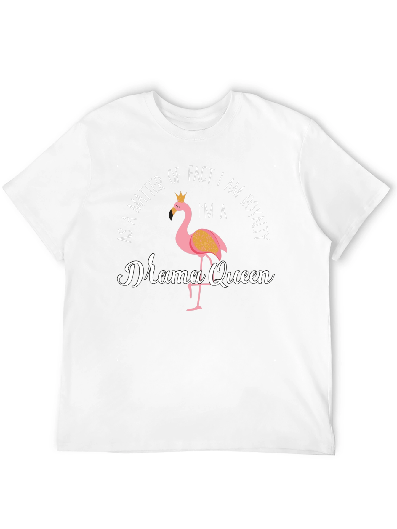 Black Drama Queen Flamingo T-Shirt: As A Matter of Fact, I Am Royalty view 12
