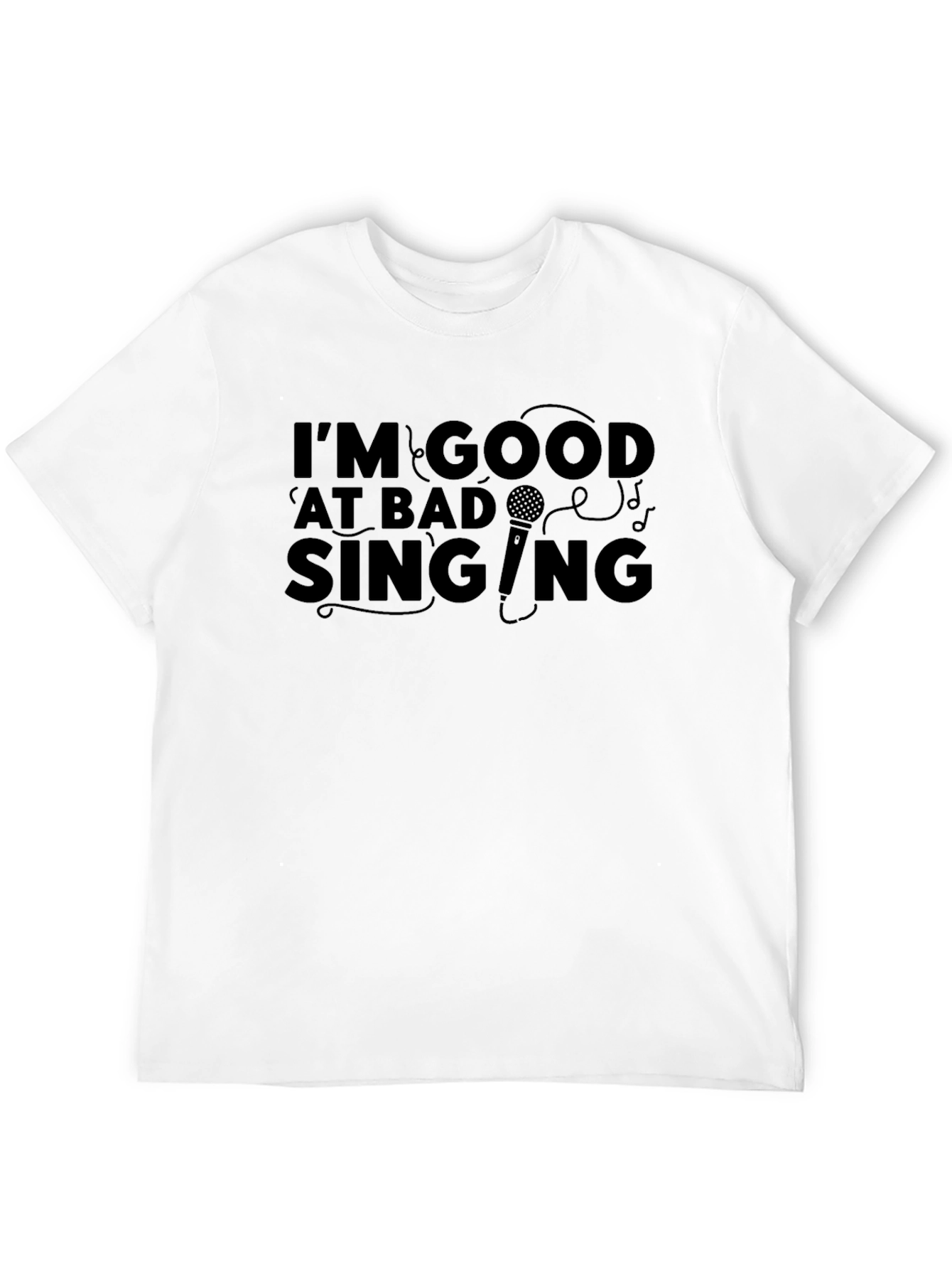 Black I'm Good at Bad Singing T-Shirt view 12